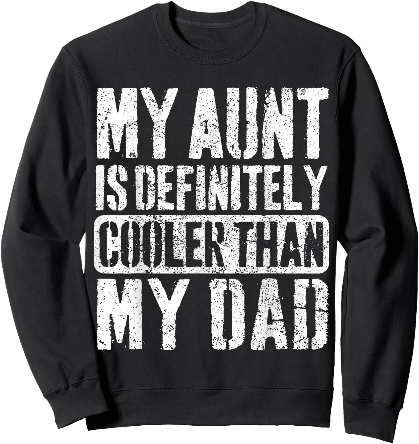 My Aunt Is Definitely Cooler Than My Dad Boy Girl Aunt Love Sweatshirt - Sweatshirt | Black