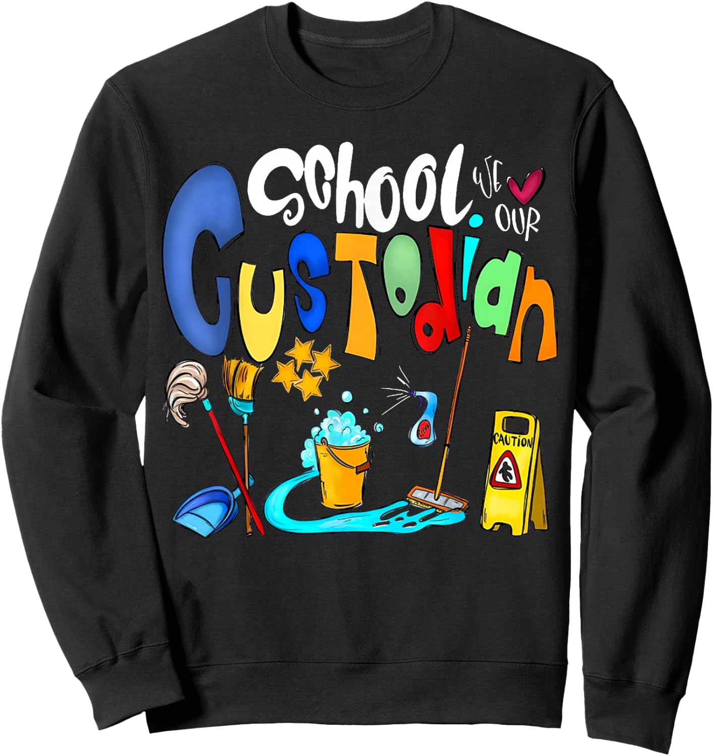 Funny We Heart Love Our School Custodian for Teacher & Kids Sweatshirt - Sweatshirt | Black