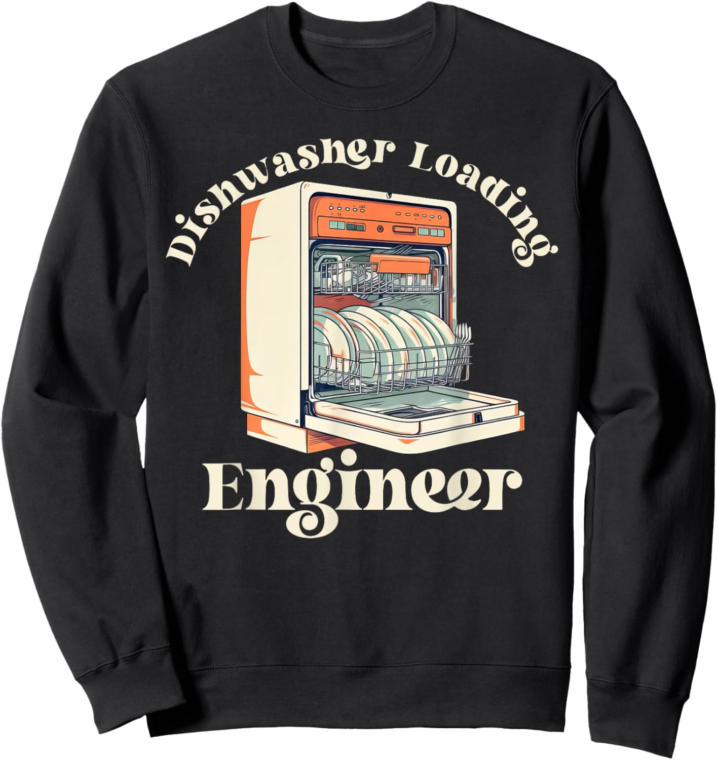 Dishwasher Loading Engineer Mom Dads Housework Funny Sarcasm Sweatshirt - Sweatshirt | Black