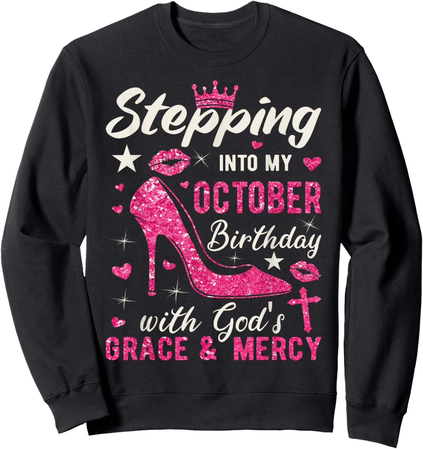 Stepping Into My October Birthday With Gods Grace And Mercy Sweatshirt - Sweatshirt | Black
