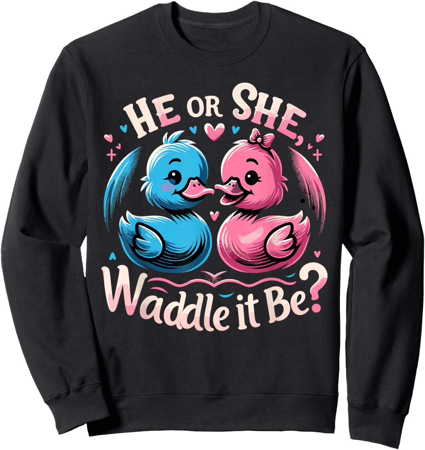 He Or She Waddle It Be Shirt Cute Duck Gender Reveal Sweatshirt - Sweatshirt | Black