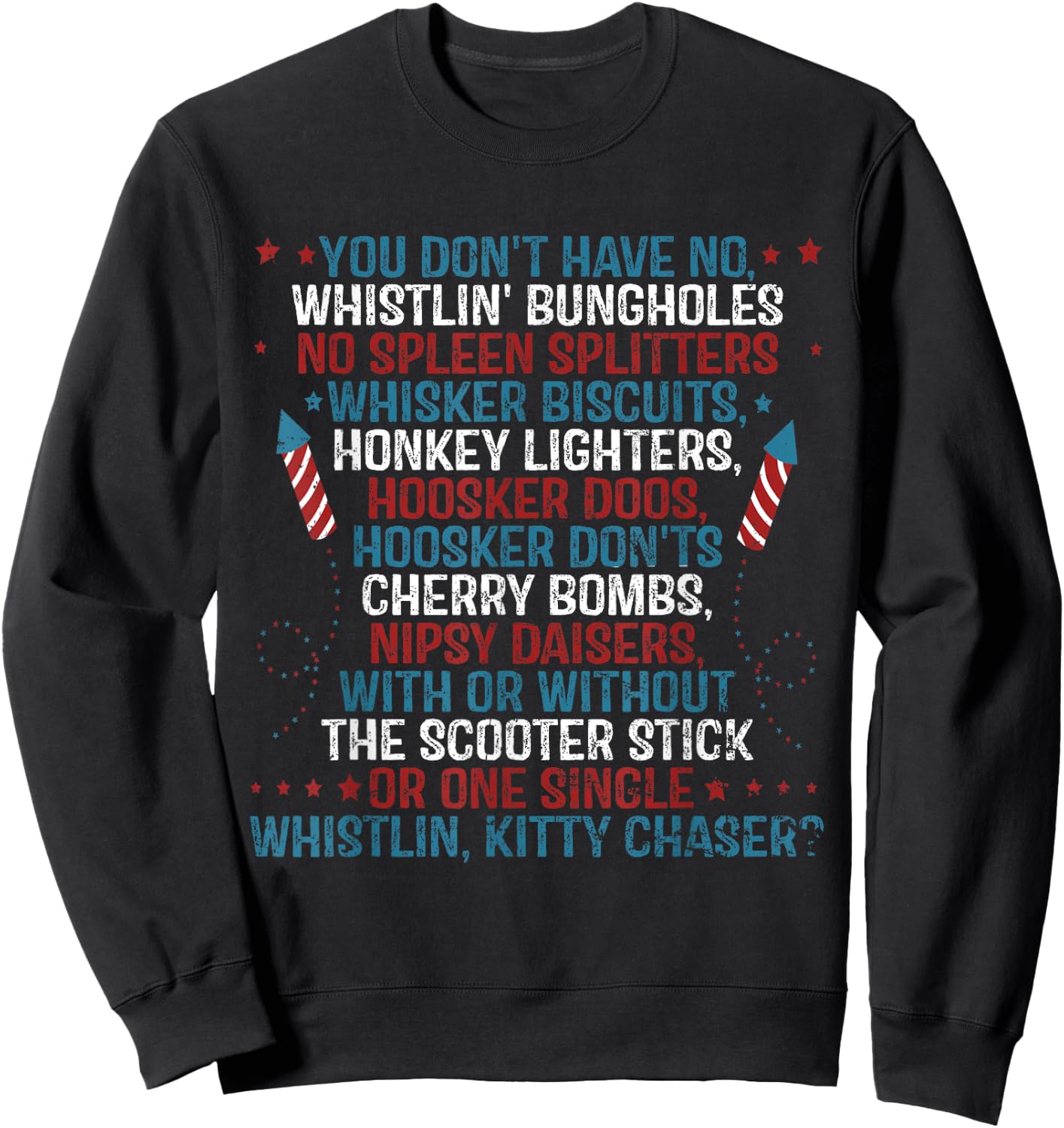 You Don’t Have No Whistlin’ Bungholes Funny July 4th of Sweatshirt - Sweatshirt | Black