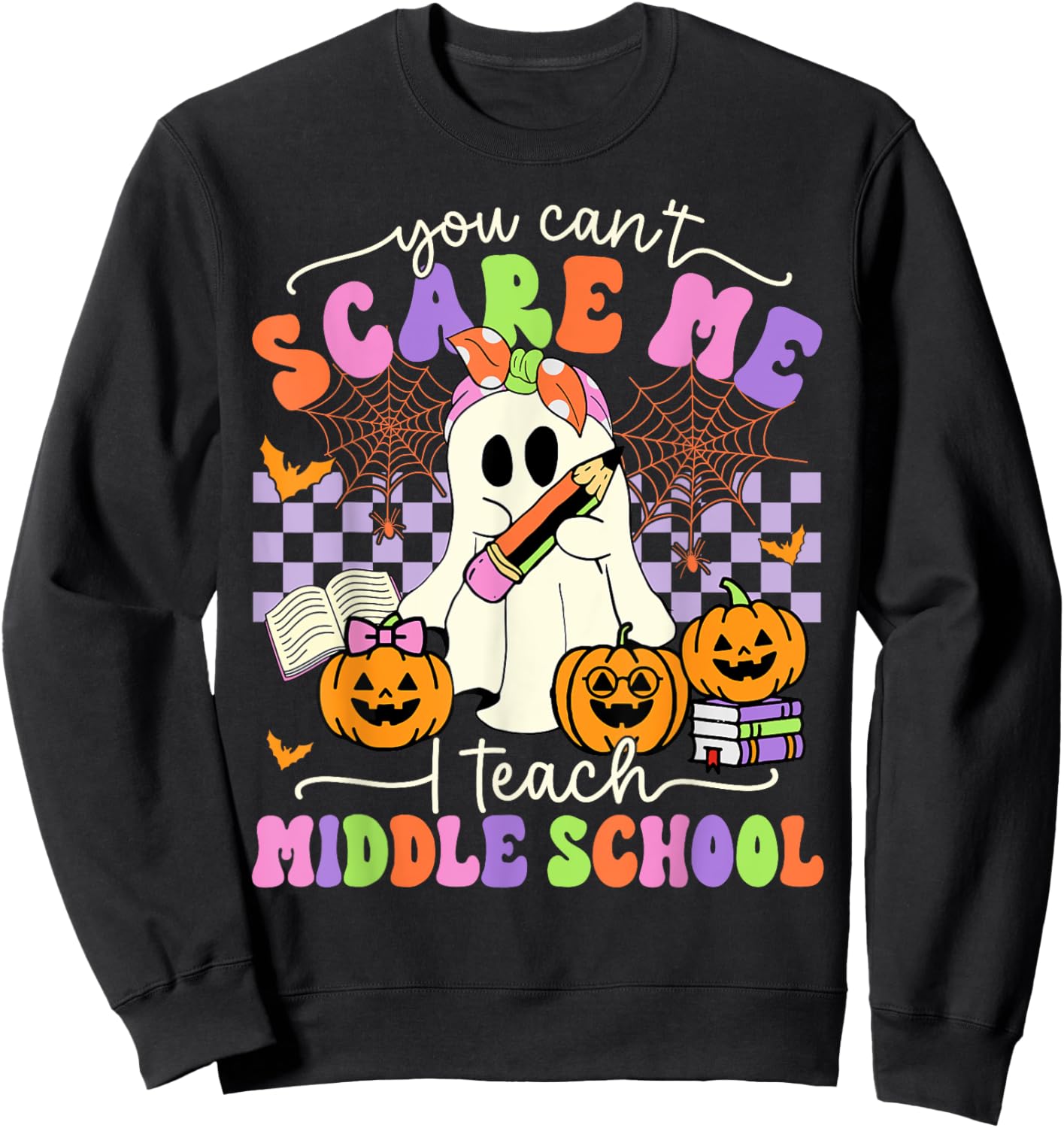 Halloween Teacher You Can't Scare Me I Teach Middle School Sweatshirt - Sweatshirt | Black