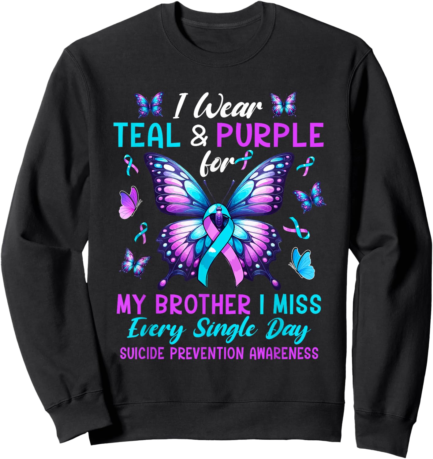 Wear Teal & Purple For Brother Suicide Prevention Awareness Sweatshirt - Sweatshirt | Black