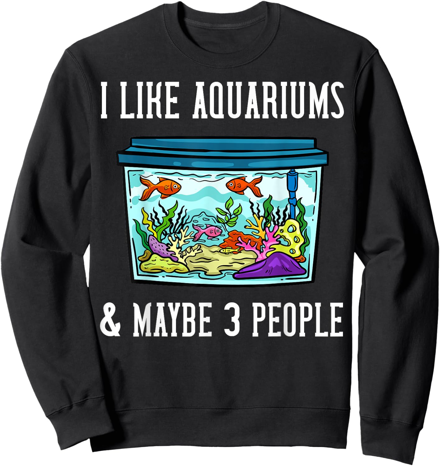 Fish Tank Aquarium Saltwater Aquascaping Sweatshirt - Sweatshirt | Black