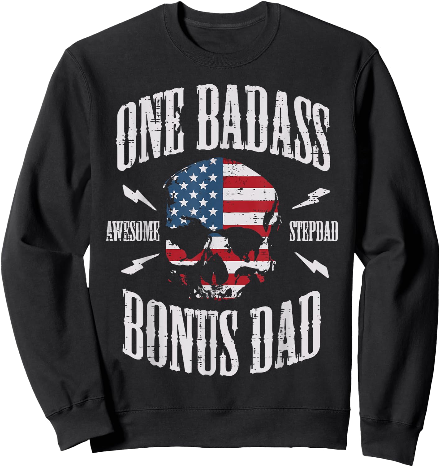 One Badass Bonus Dad US Flag Skull Stepdad Step Dad Patriot Sweatshirt - Sweatshirt | Black