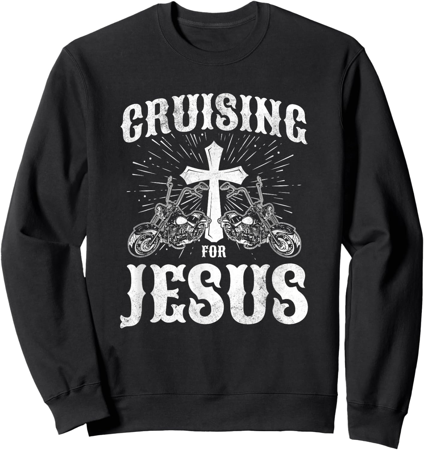 Christian Motorcycle Biker Cruising For Jesus Faith Sweatshirt - Sweatshirt | Black
