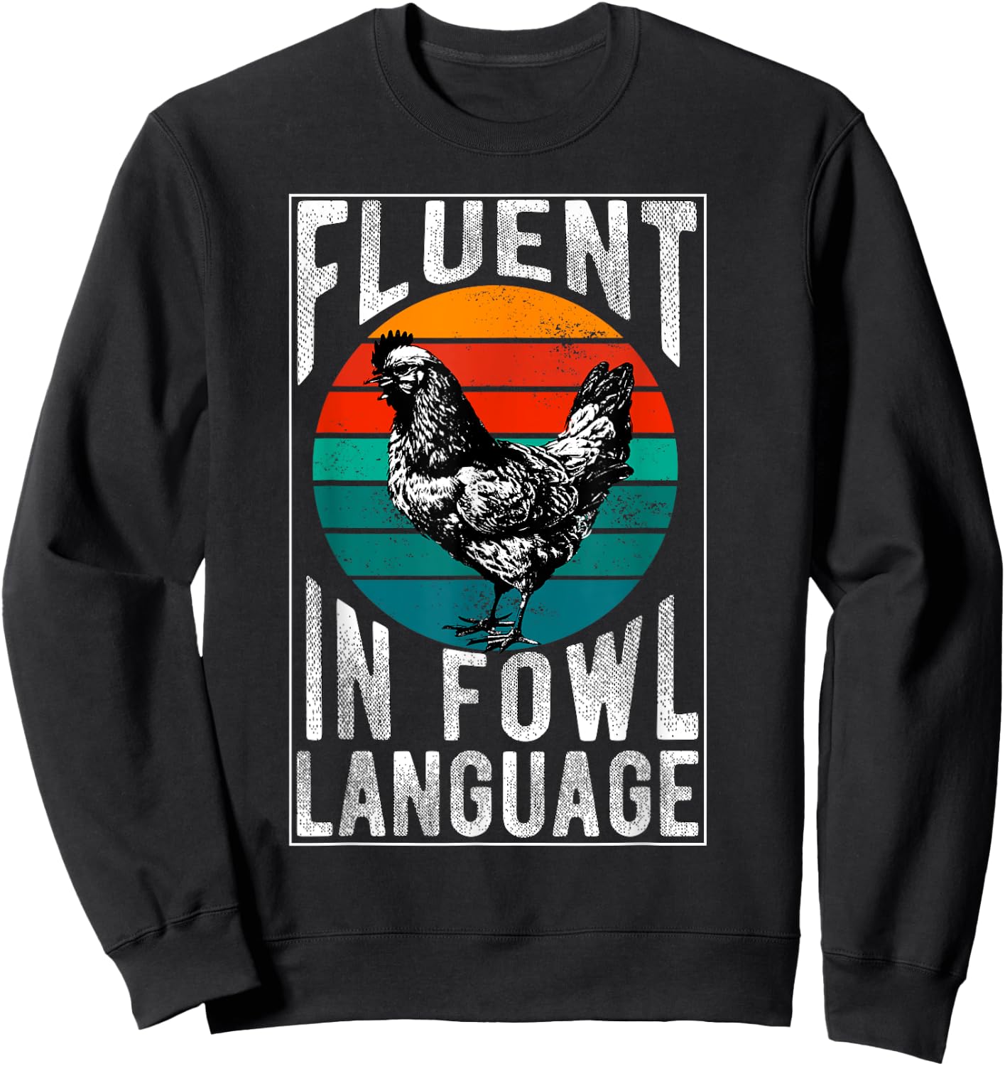 Fluent in Fowl Language Funny Chicken Lover Chicken Lady Sweatshirt - Sweatshirt | Black
