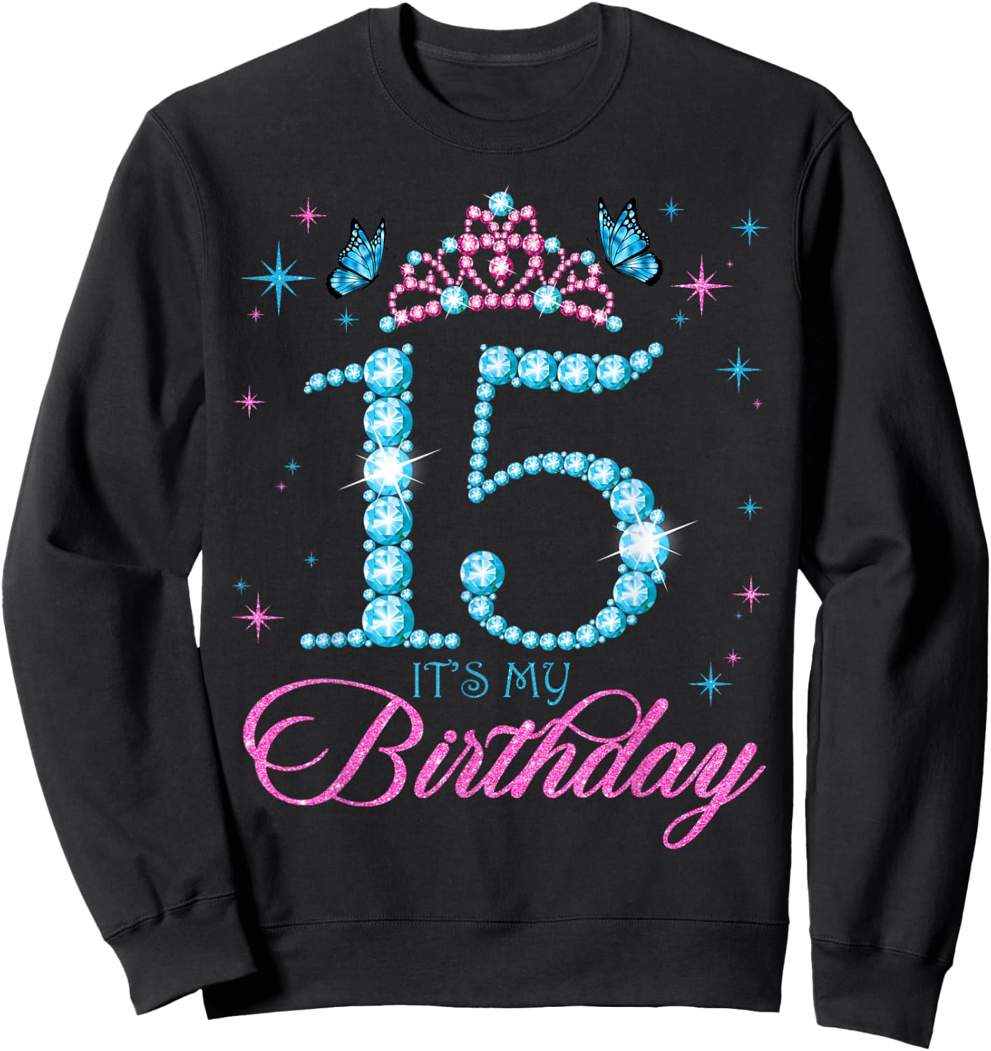15 It's My Birthday 15 Years Old 15th Birthday Party Sweatshirt - Sweatshirt | Black
