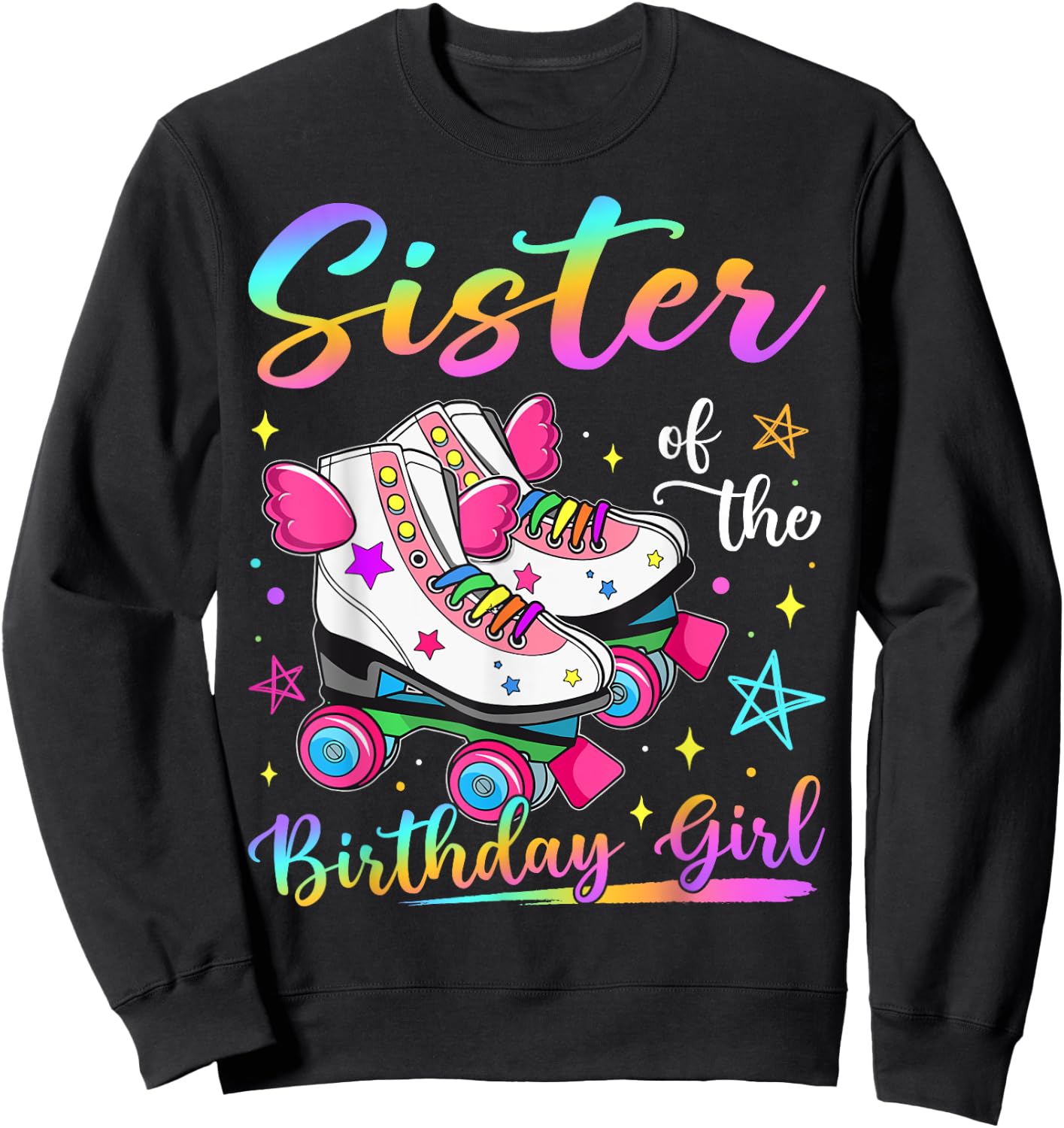 Sister Of The Birthday Girl Rolling Skate Family Matching Sweatshirt - Sweatshirt | Black
