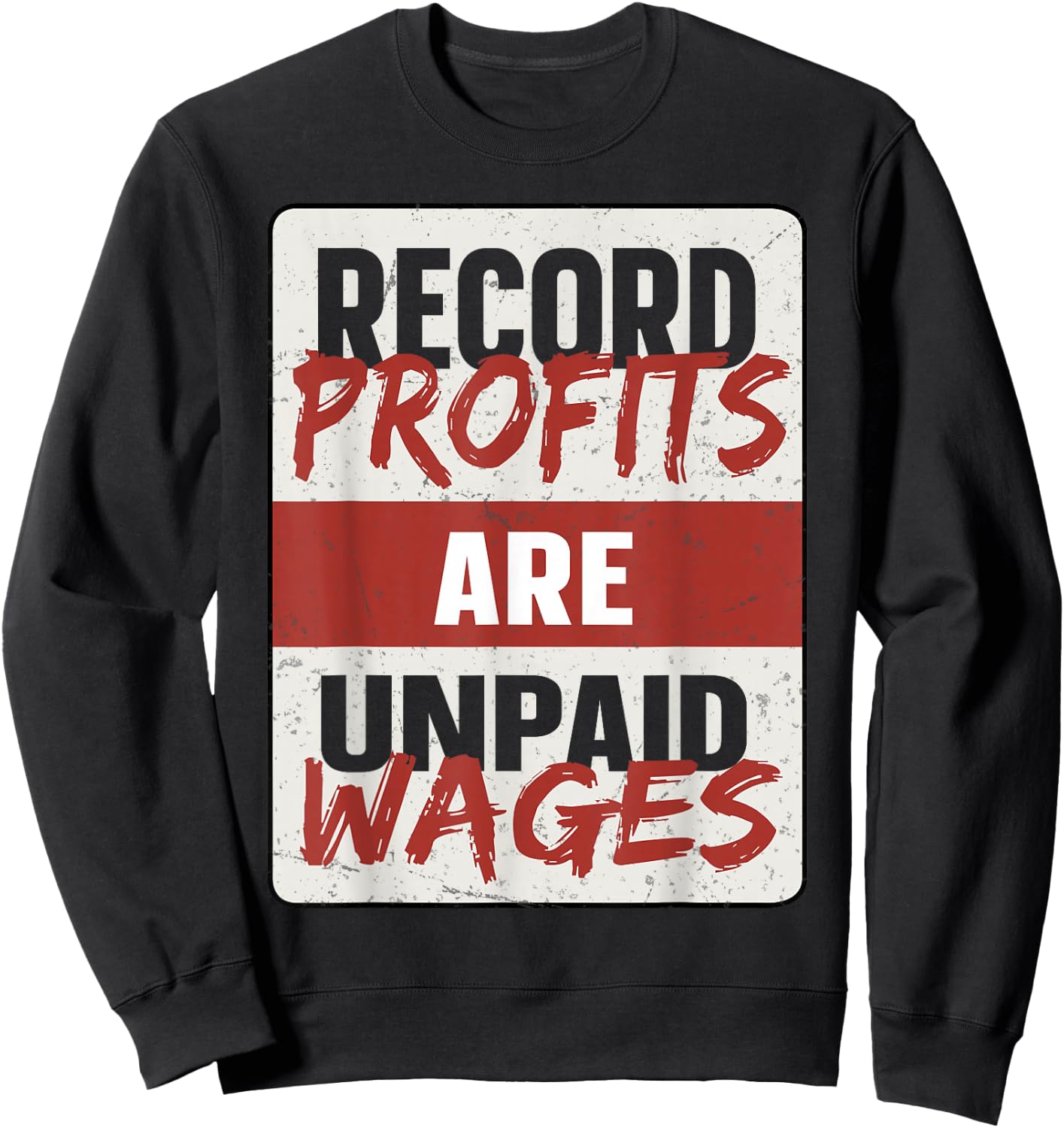 Record Profits Are Unpaid Wages Sweatshirt - Sweatshirt | Black
