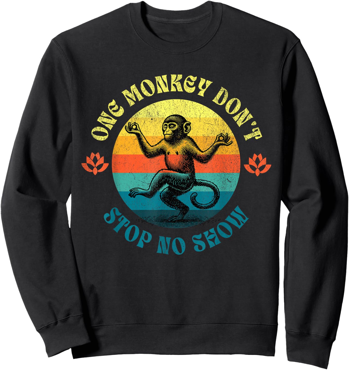 Funny Georgia Sayings Humor, One Monkey Don't Stop No Show Sweatshirt - Sweatshirt | Black