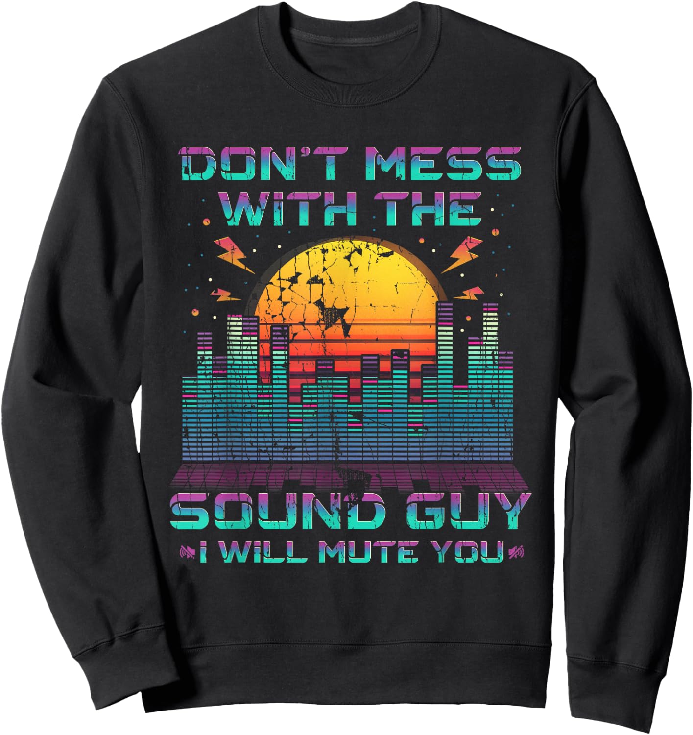 Don't Mess With The Sound Guy I Will Mute You Sweatshirt - Sweatshirt | Black