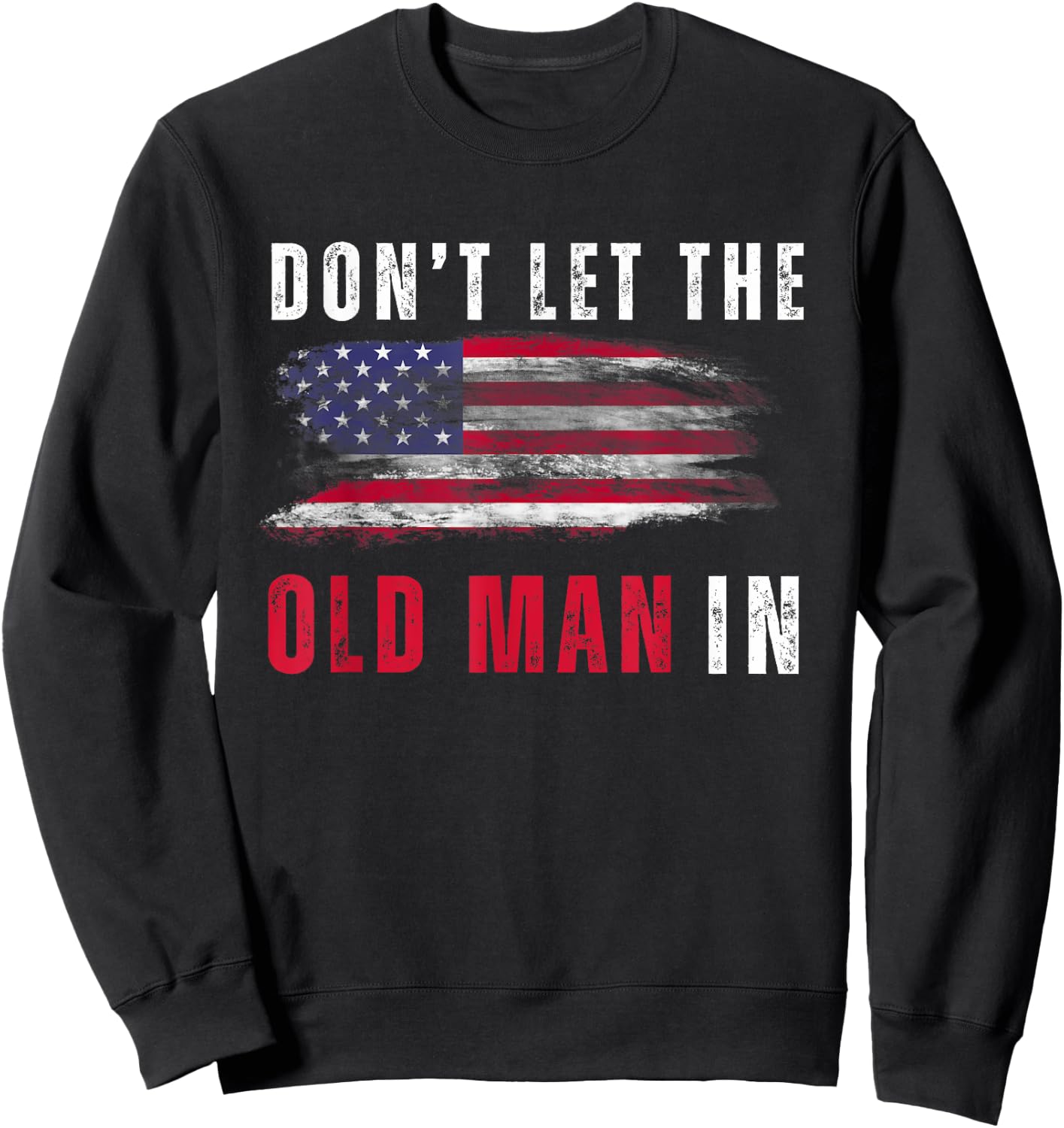 Retro Don't let the old man in vintage American Flag Sweatshirt - Sweatshirt | Black