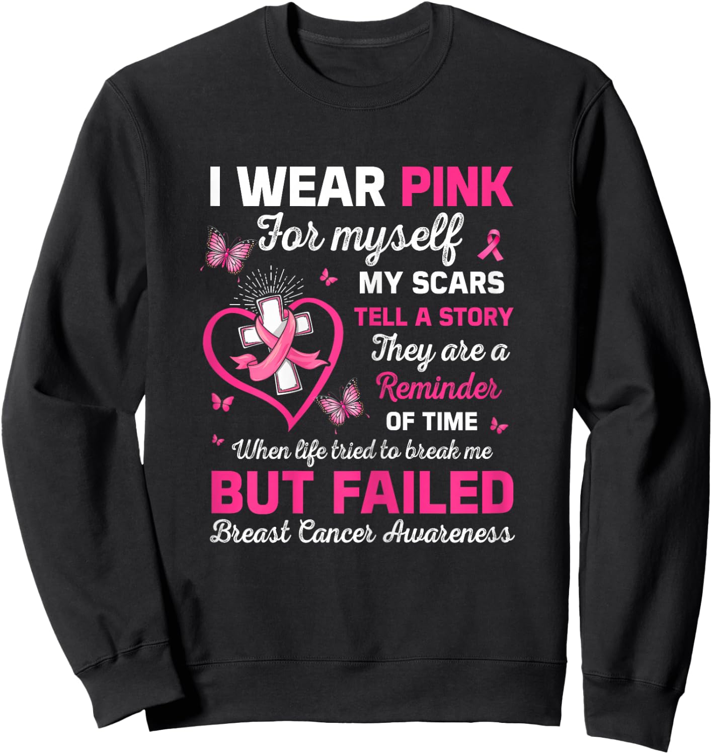 I Wear Pink For Myself My Scars But Failed Breast Cancer Sweatshirt - Sweatshirt | Black