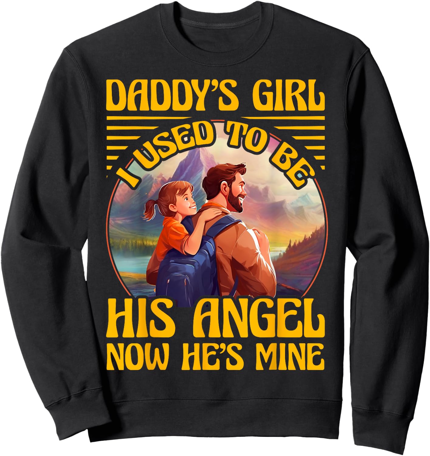 Daddy's Girl I used to be his Angel now he's Mine Women Sweatshirt - Sweatshirt | Black
