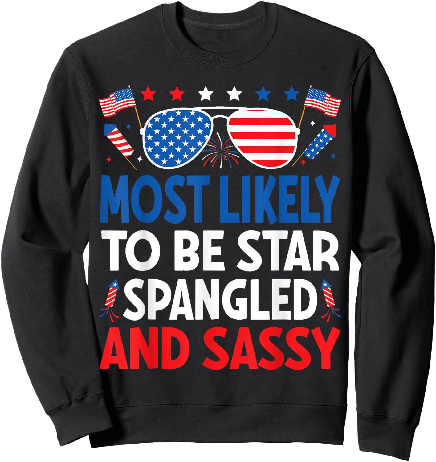 Most Likely To Be Star Spangled And Sassy 4th Of July Family Sweatshirt - Sweatshirt | Black