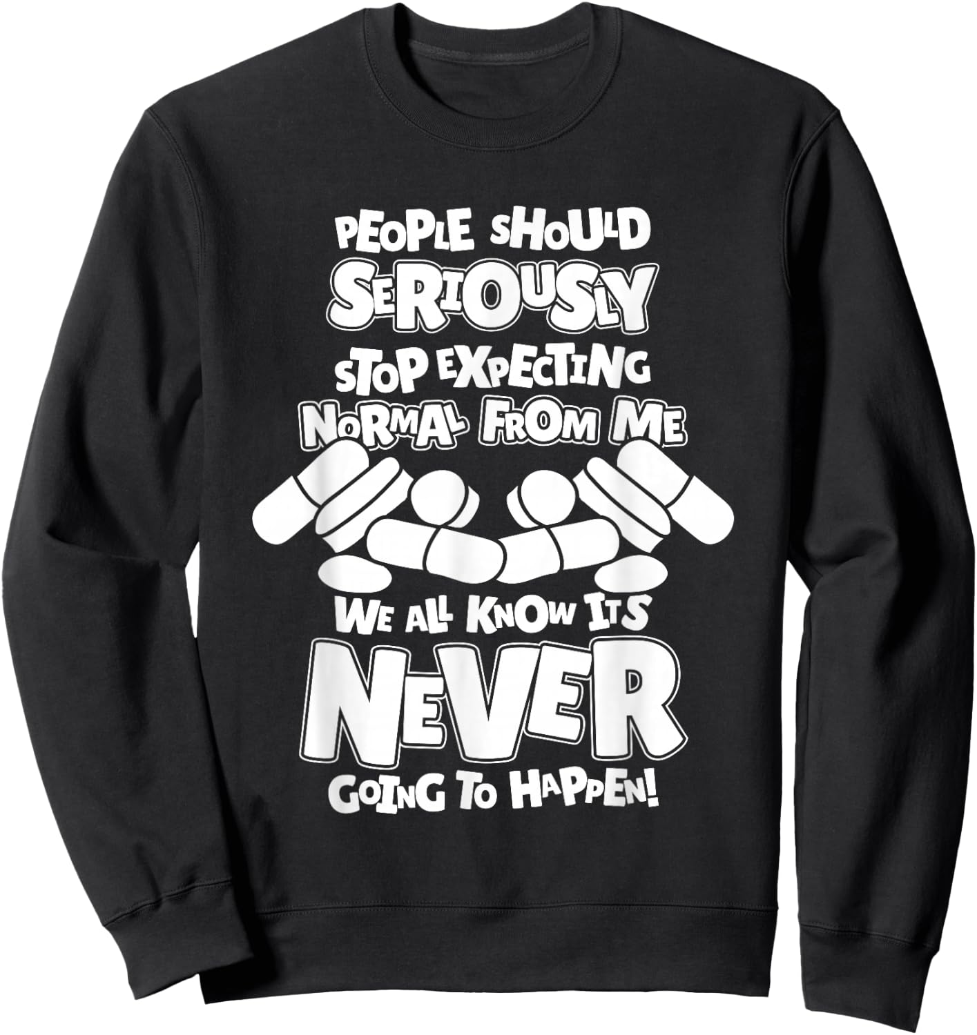 Pharmacy People Should Seriously Stop Expecting Normal Sweatshirt - Sweatshirt | Black