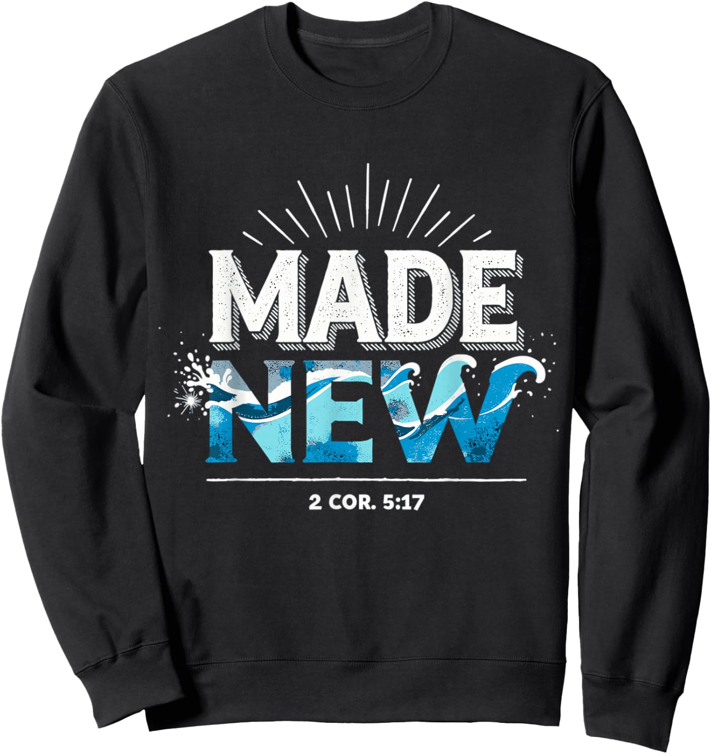 Made New Baptized Baptism Sweatshirt - Sweatshirt | Black
