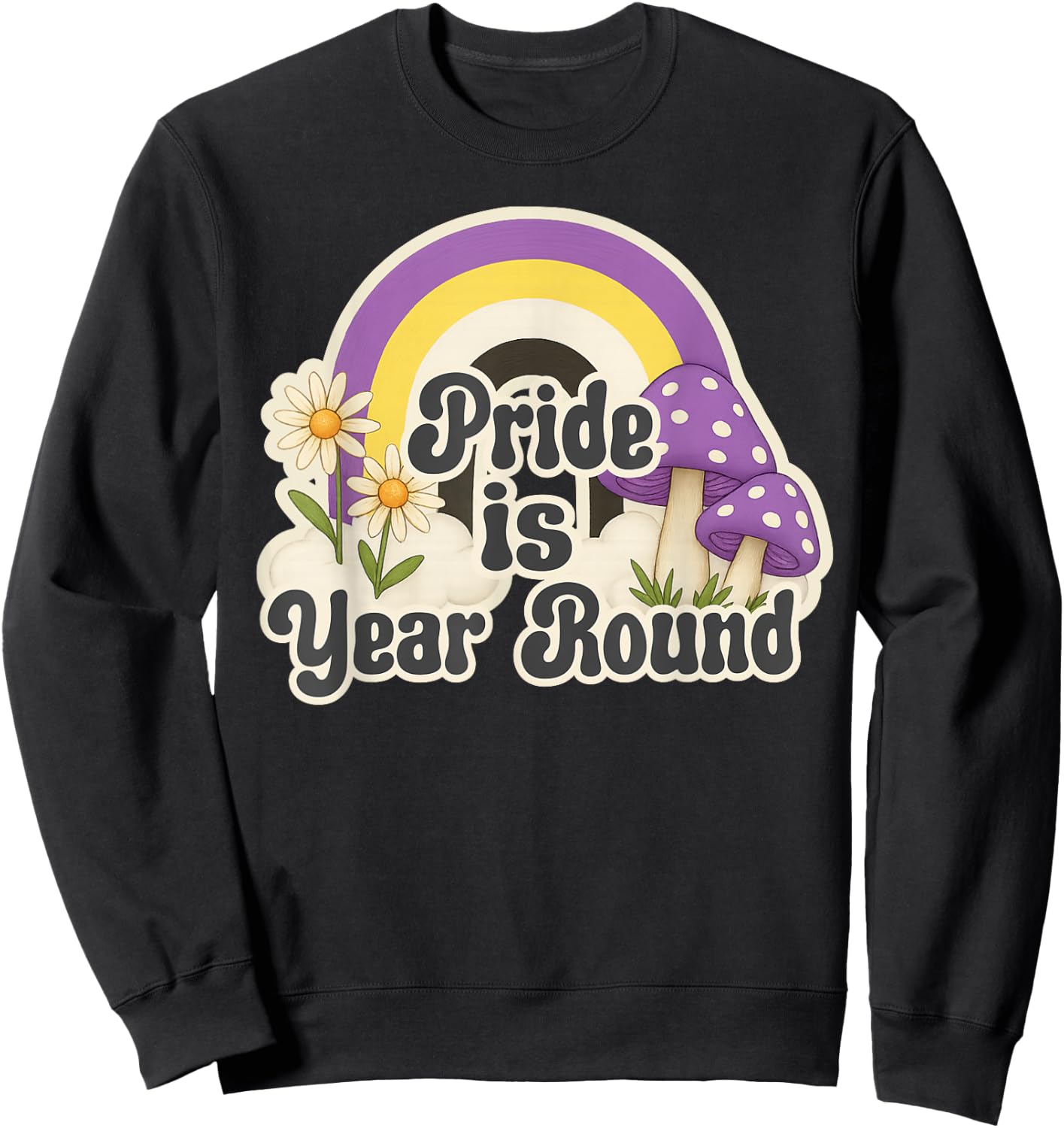 Retro Rainbow Pride is Year Round Daisies Nonbinary Colors Sweatshirt - Sweatshirt | Black