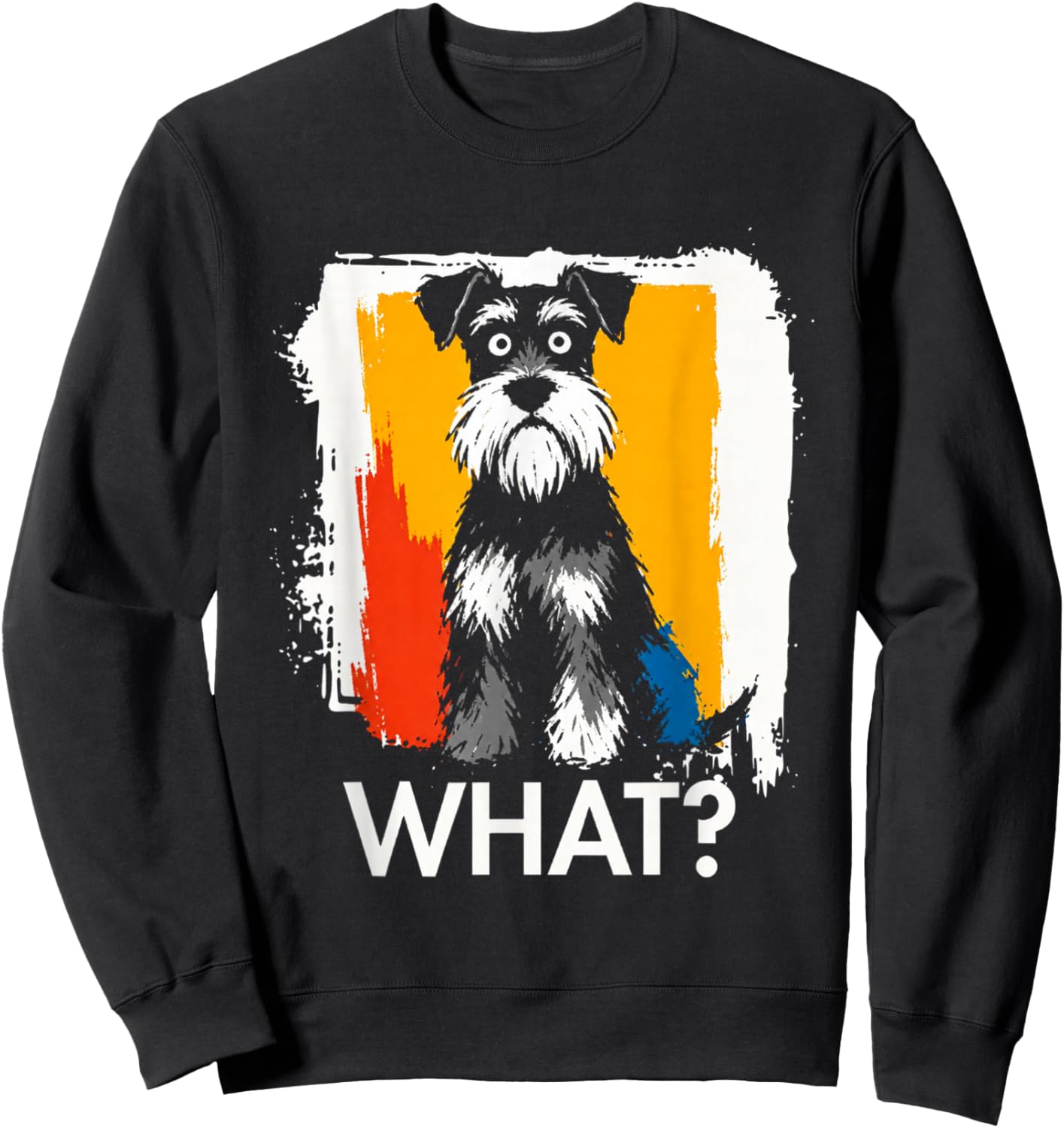 Schnauzer What Dog Meme Miniature Schnauzer Funny Saying Dog Sweatshirt - Sweatshirt | Black