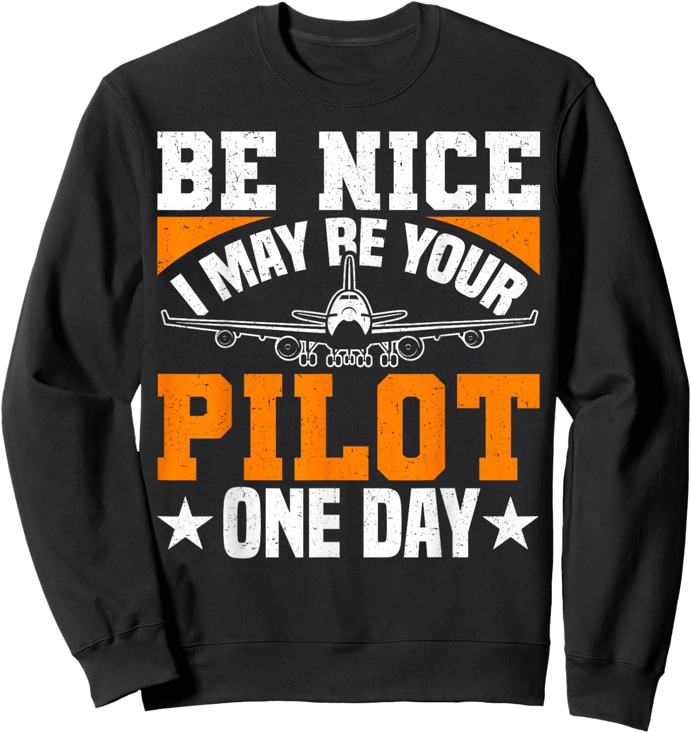 Be Nice I May Be Your Pilot One Day Pilot Aviation Flight Sweatshirt - Sweatshirt | Black