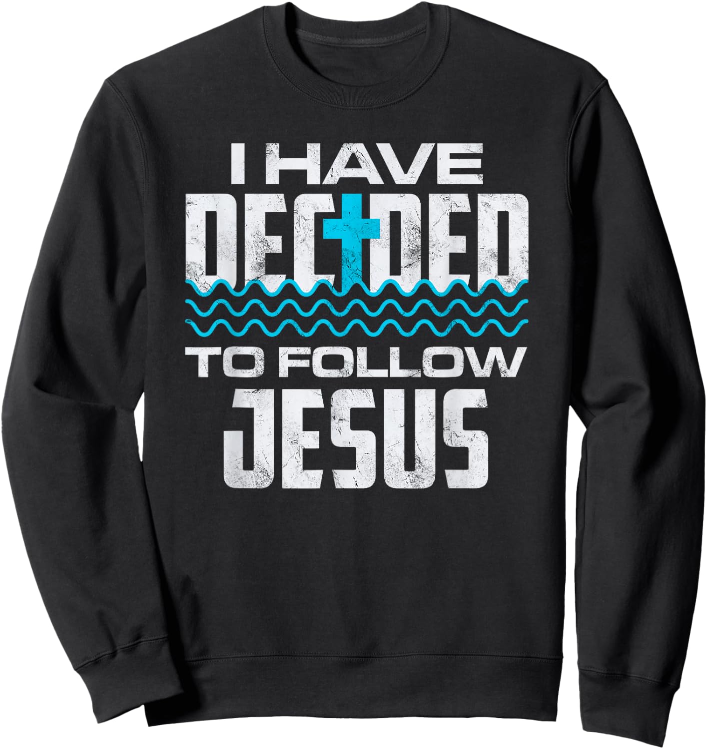 I Have Chosen To Follow Jesus, Baptism Baptized Christian Sweatshirt - Sweatshirt | Black
