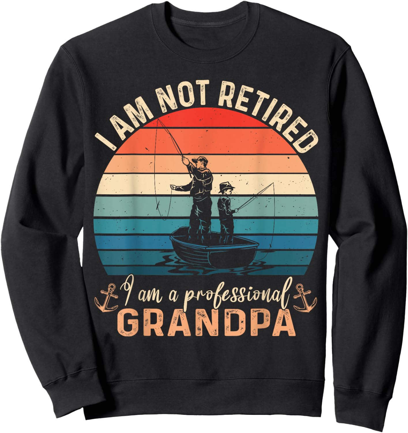 Im Not Retired Im a Professional Grandpa Fathers day Fishing Sweatshirt - Sweatshirt | Black