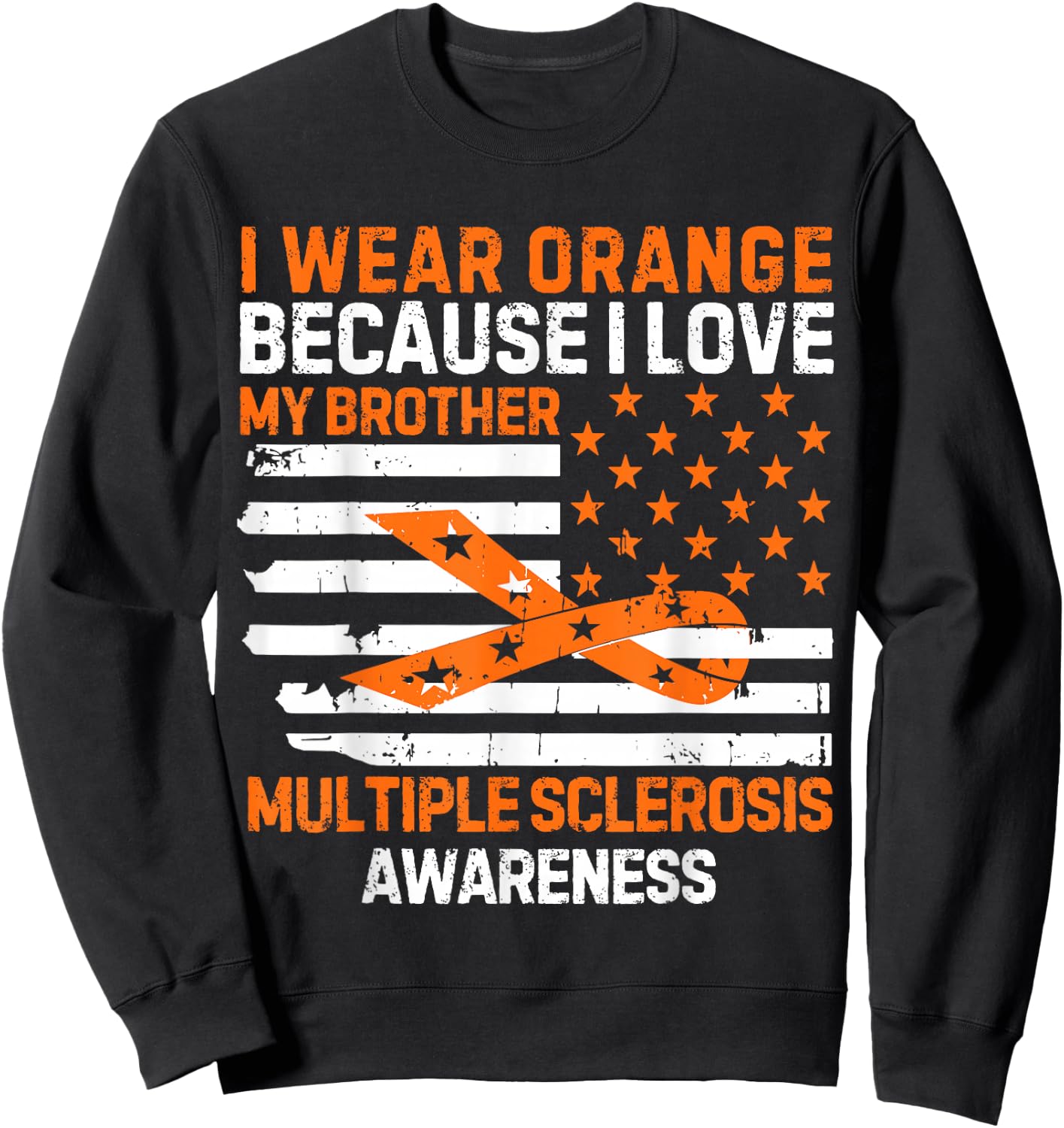 I Wear Orange For My Brother Multiple Sclerosis Awareness Ms Sweatshirt - Sweatshirt | Black