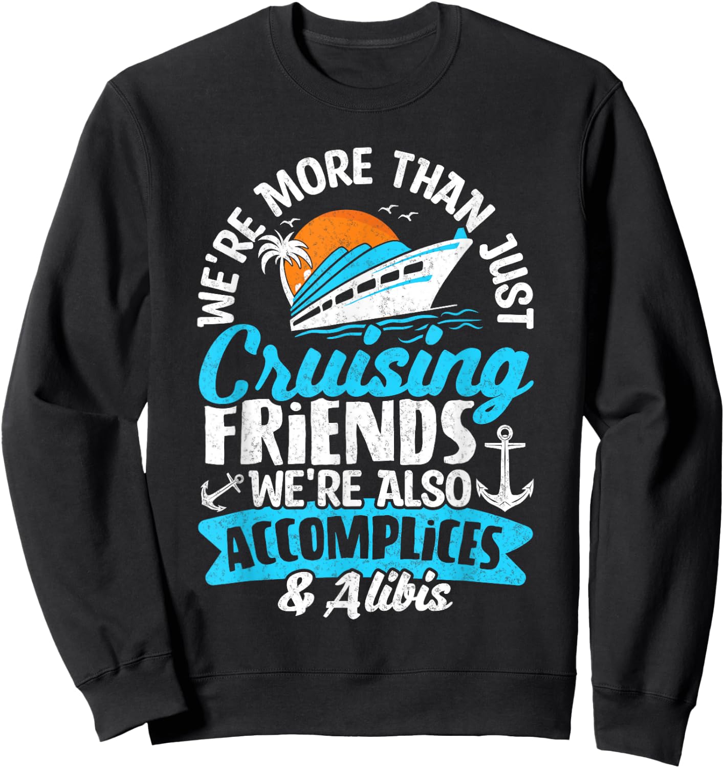 Funny We're More Than Just Cruising Friends Cruise Squad Sweatshirt - Sweatshirt | Black