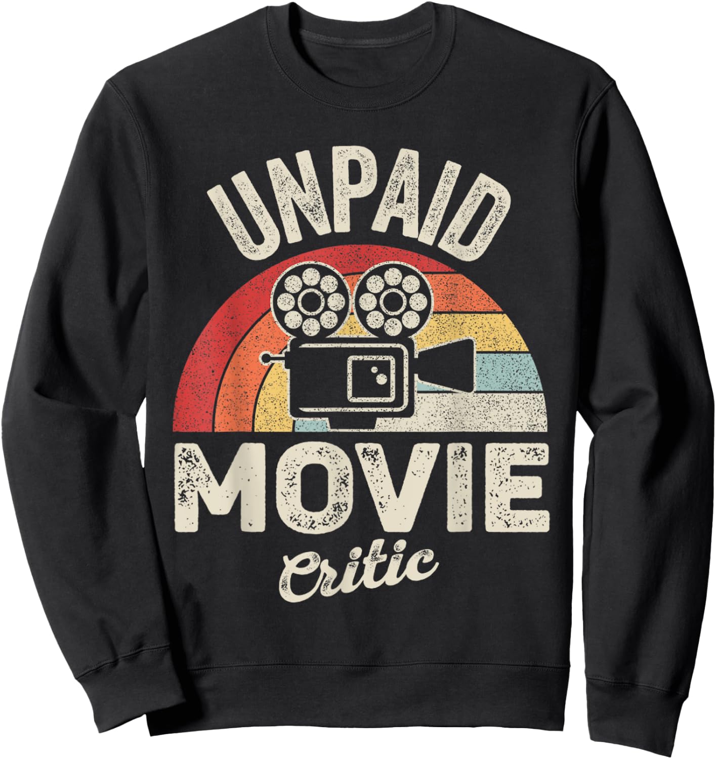 Unpaid Movie Critic Retro Vintage Film Cinema Motion Picture Sweatshirt - Sweatshirt | Black