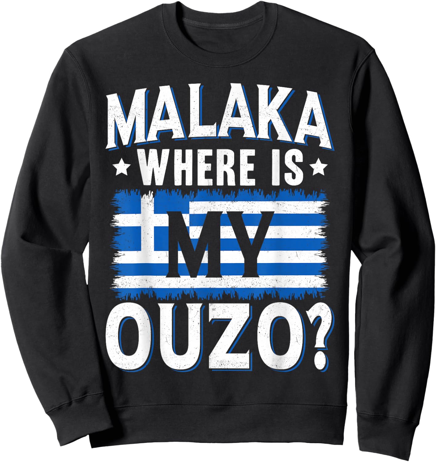 Ouzo Drinking Greek Ouzo Liquor Greek Flag Ouzo Lover Sweatshirt - Sweatshirt | Black