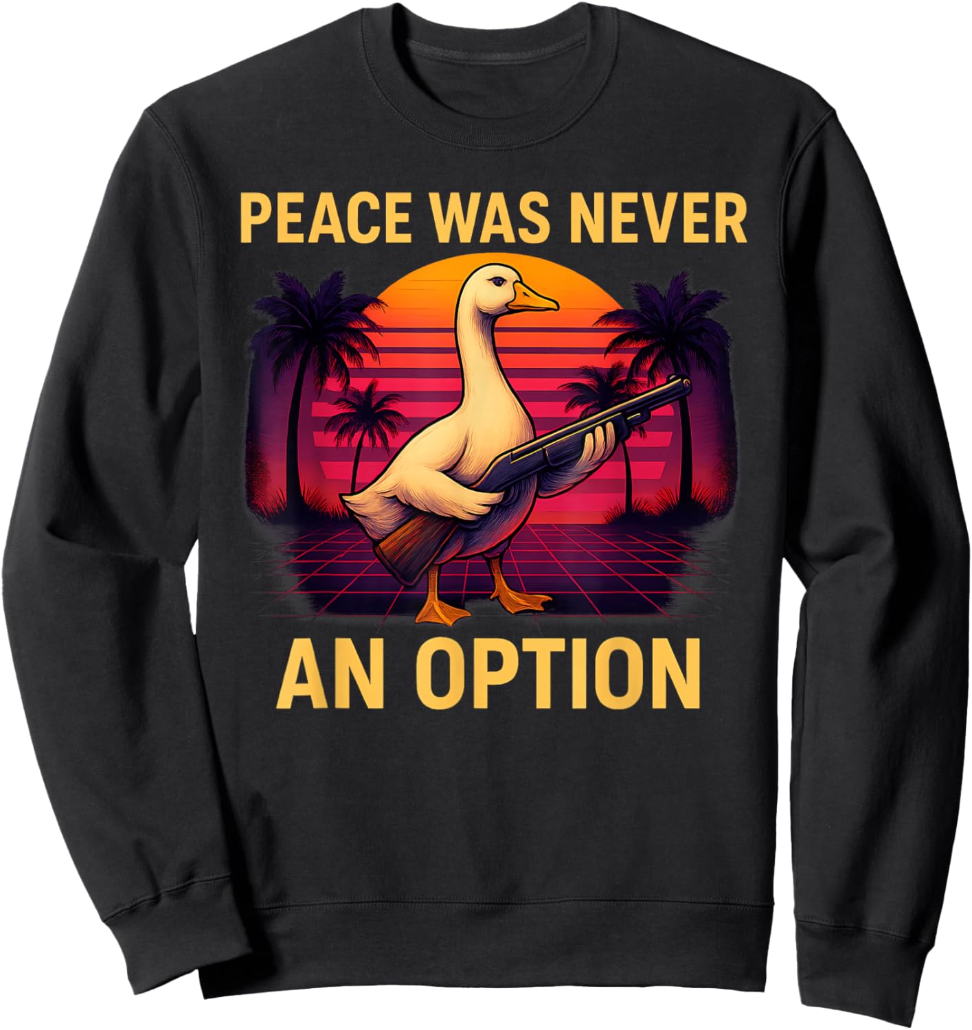 Peace Was Never An Option Duck With Gun Funny Humor Saying Sweatshirt - Sweatshirt | Black