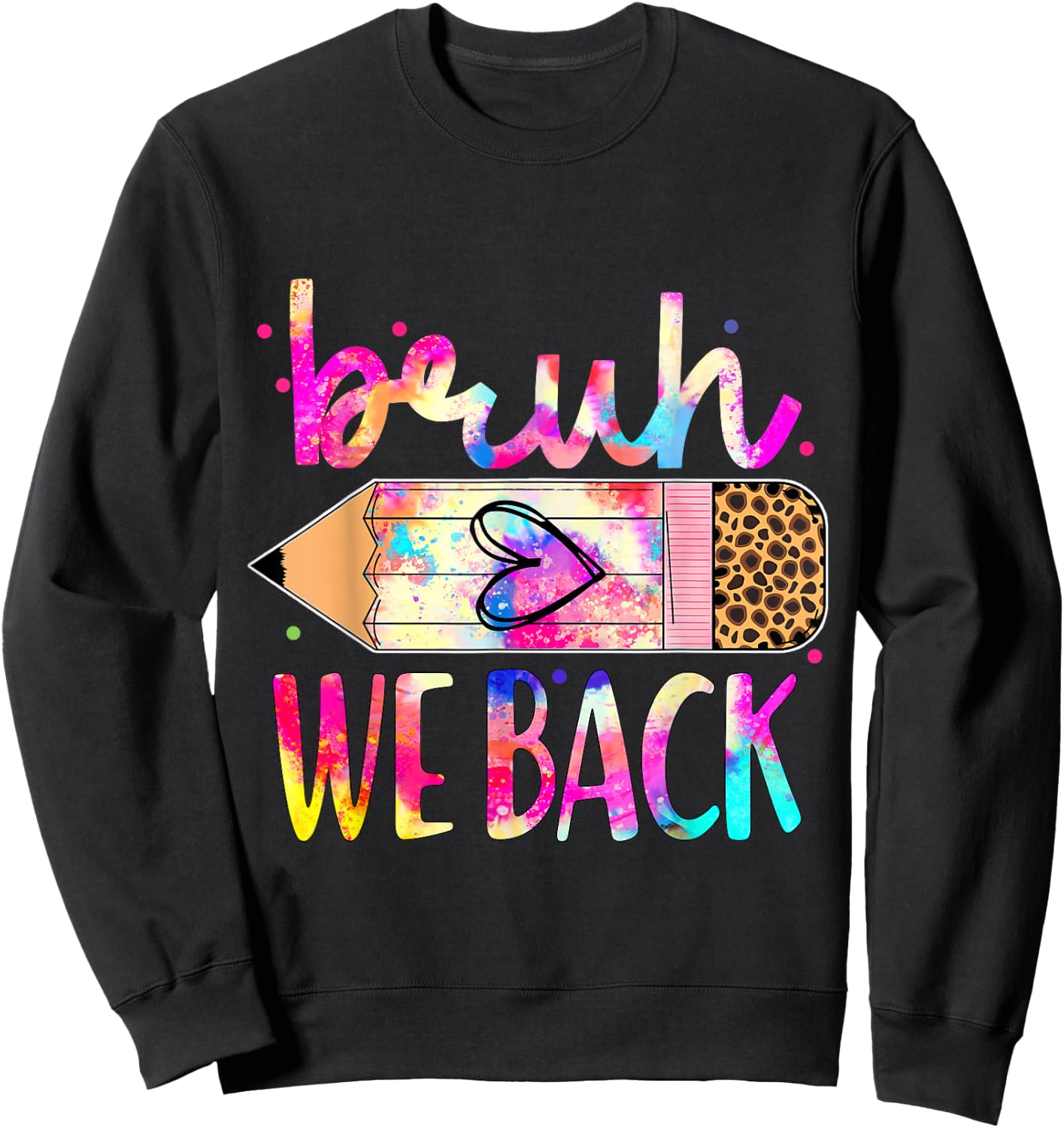 Back to School We Back Teachers, Women, Men Tie Dye Sweatshirt - Sweatshirt | Black