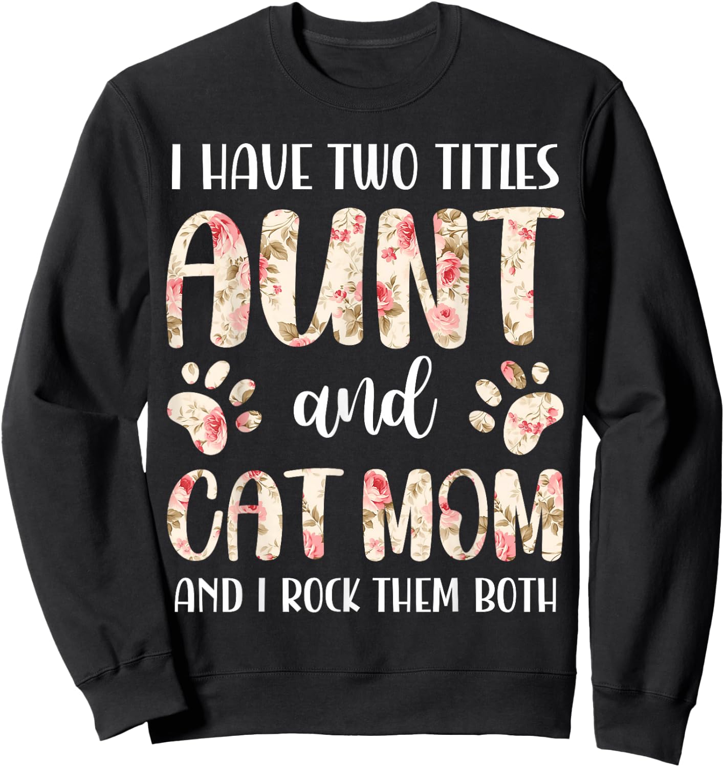 Funny Cute Aunt and Cat Mom Floral Paws Print Pet Lover Sweatshirt - Sweatshirt | Black