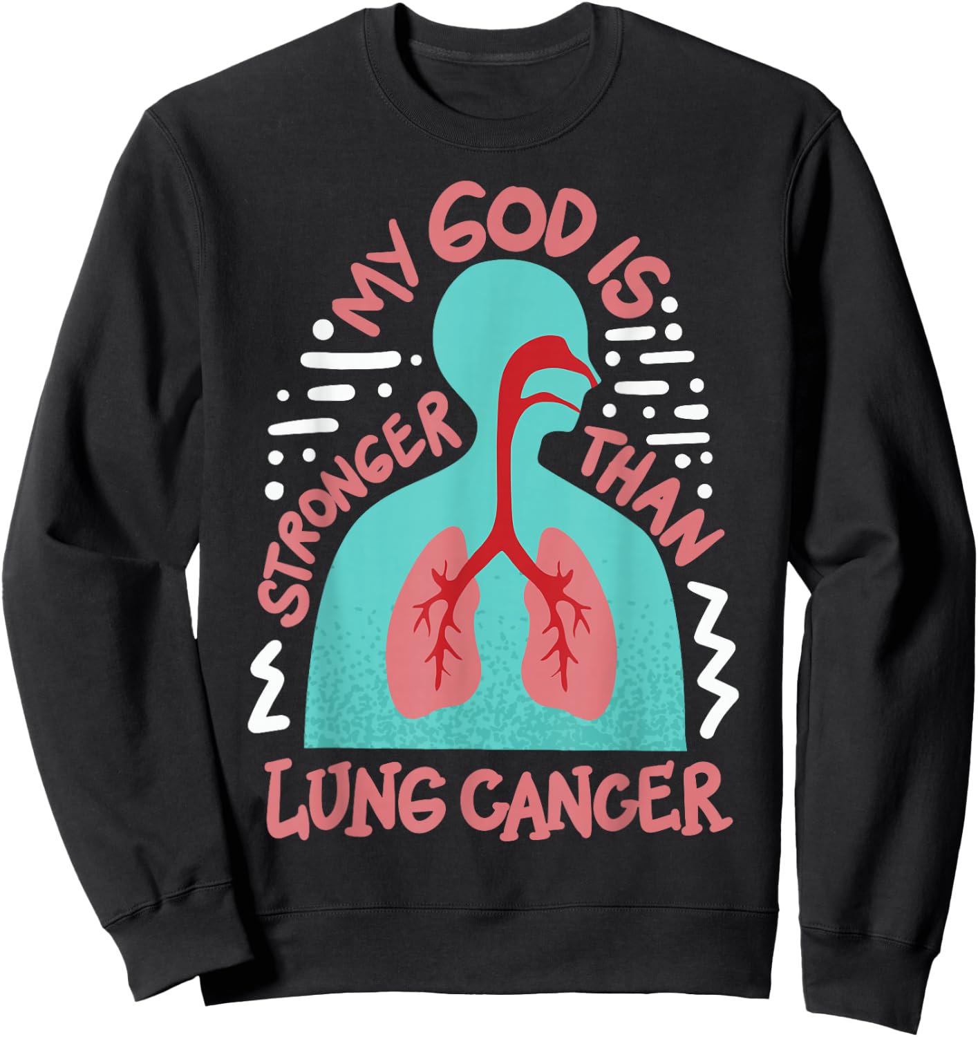 My God Is Stronger Than Lung Cancer Sweatshirt - Sweatshirt | Black