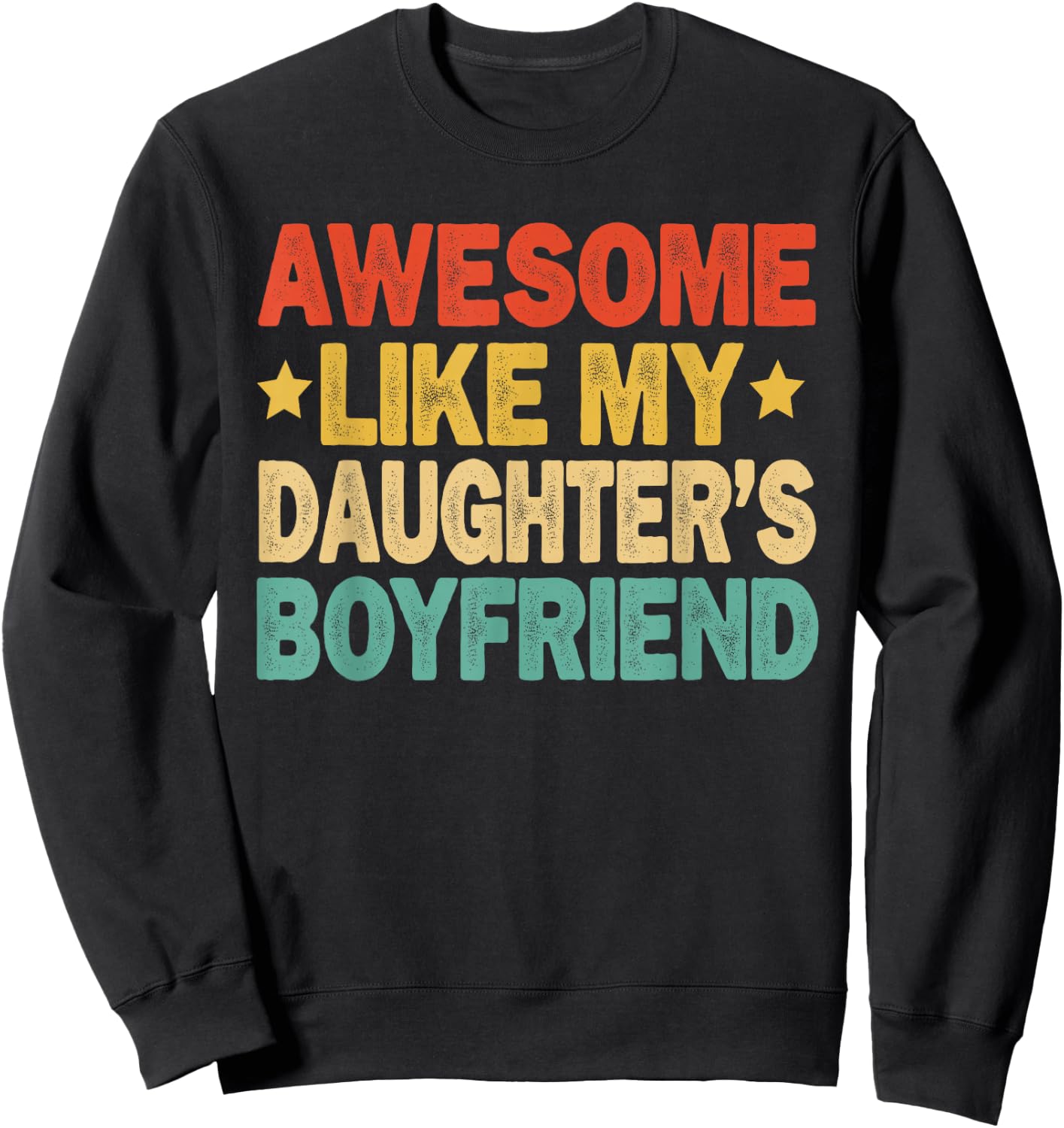 Awesome Like My Daughters Boyfriend Funny Mom Dad Parent Sweatshirt - Sweatshirt | Black