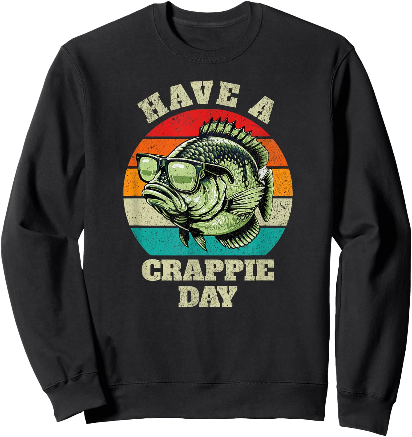 Funny Have A Crappie Day Retro Fishing Sarcastic Dad Sweatshirt - Sweatshirt | Black