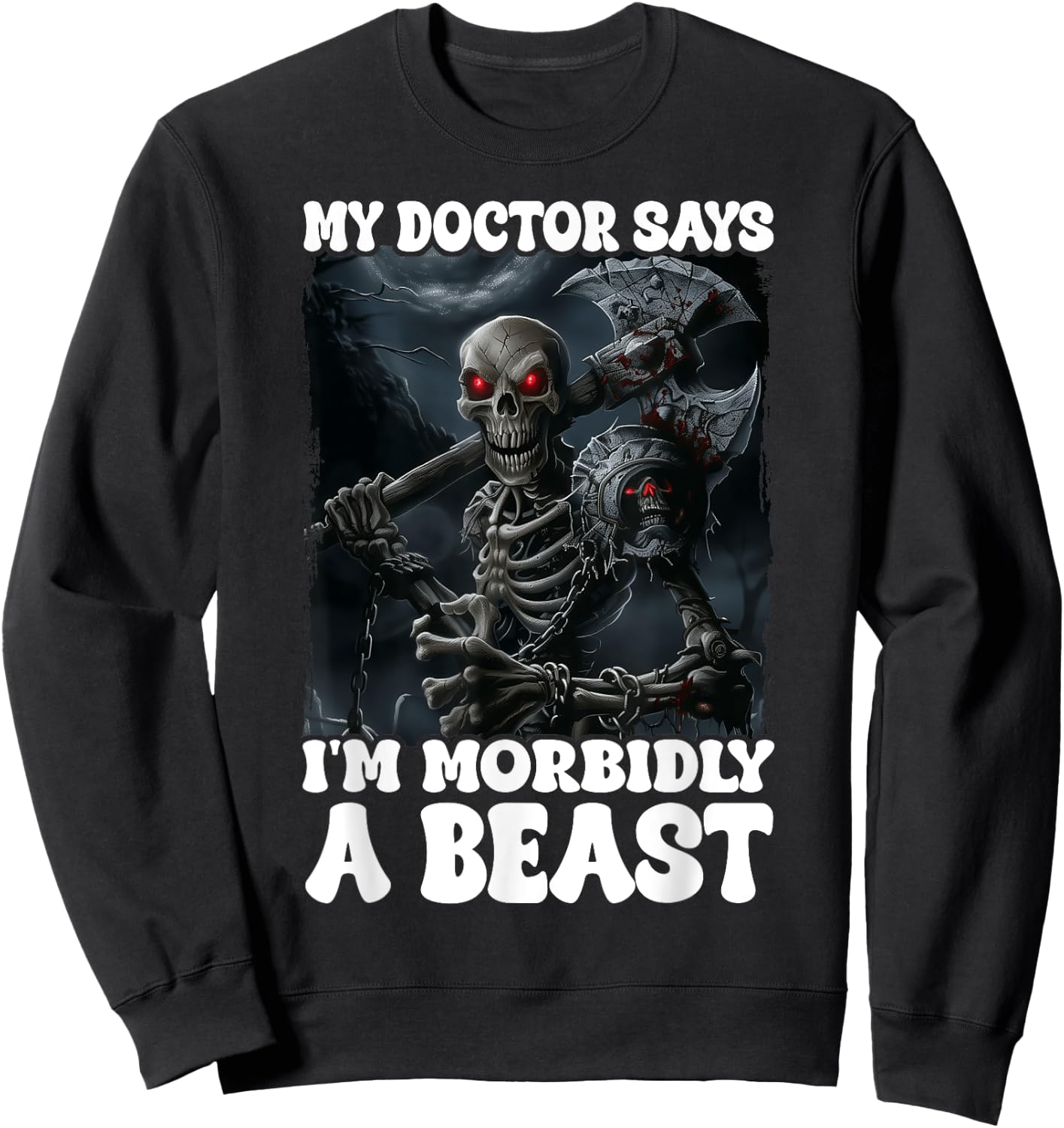 My Doctor Says I'm Morbidly A Beast Sweatshirt - Sweatshirt | Black