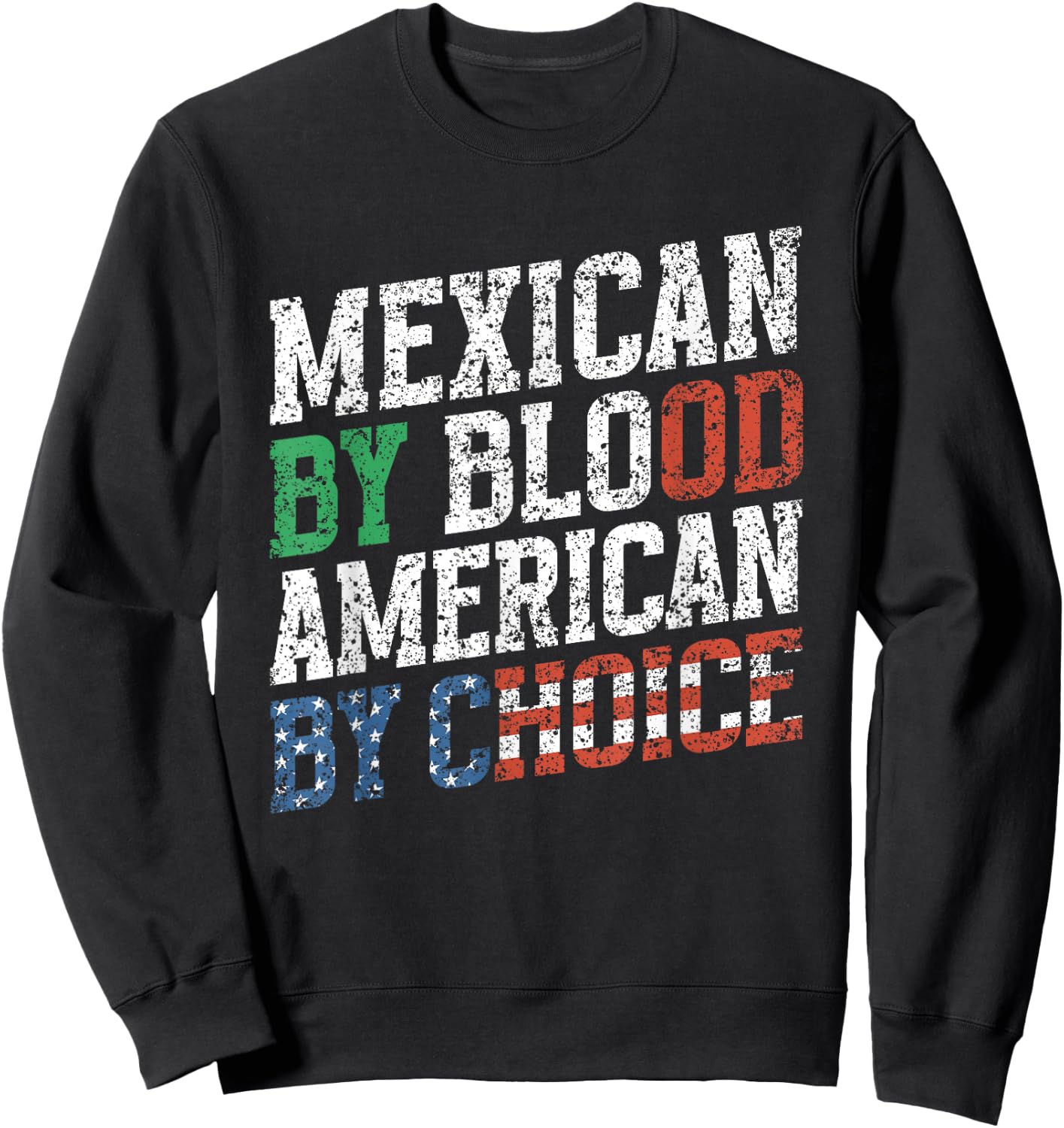 Mexican By Blood American By Choice Us Usa Mexican American Sweatshirt - Sweatshirt | Black