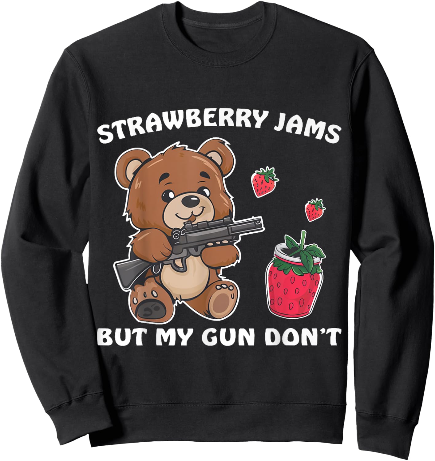 Strawberry Jams But My Gun Don't Funny Teddy Bear Lover Sweatshirt - Sweatshirt | Black