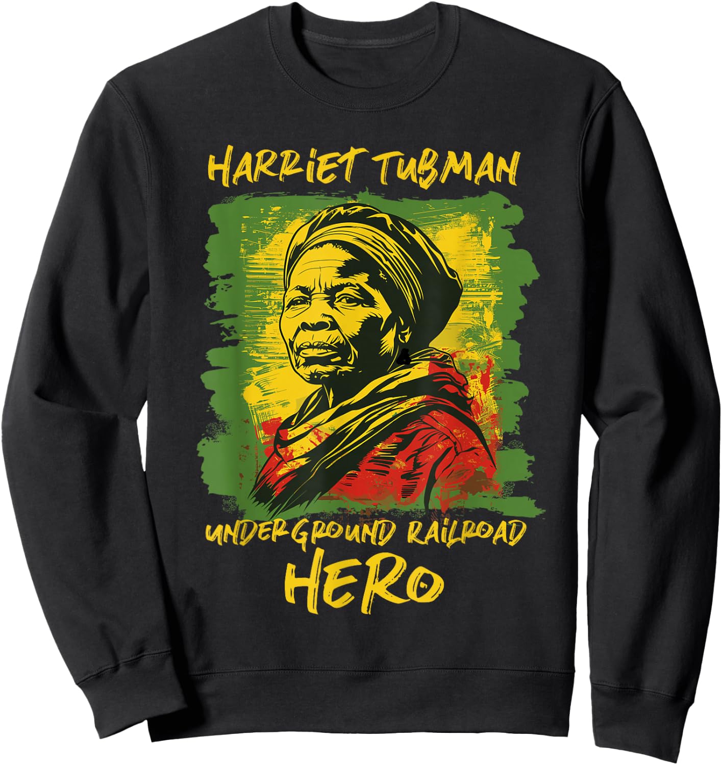 Harriet Tubman Underground Railroad Hero Black History Sweatshirt - Sweatshirt | Black