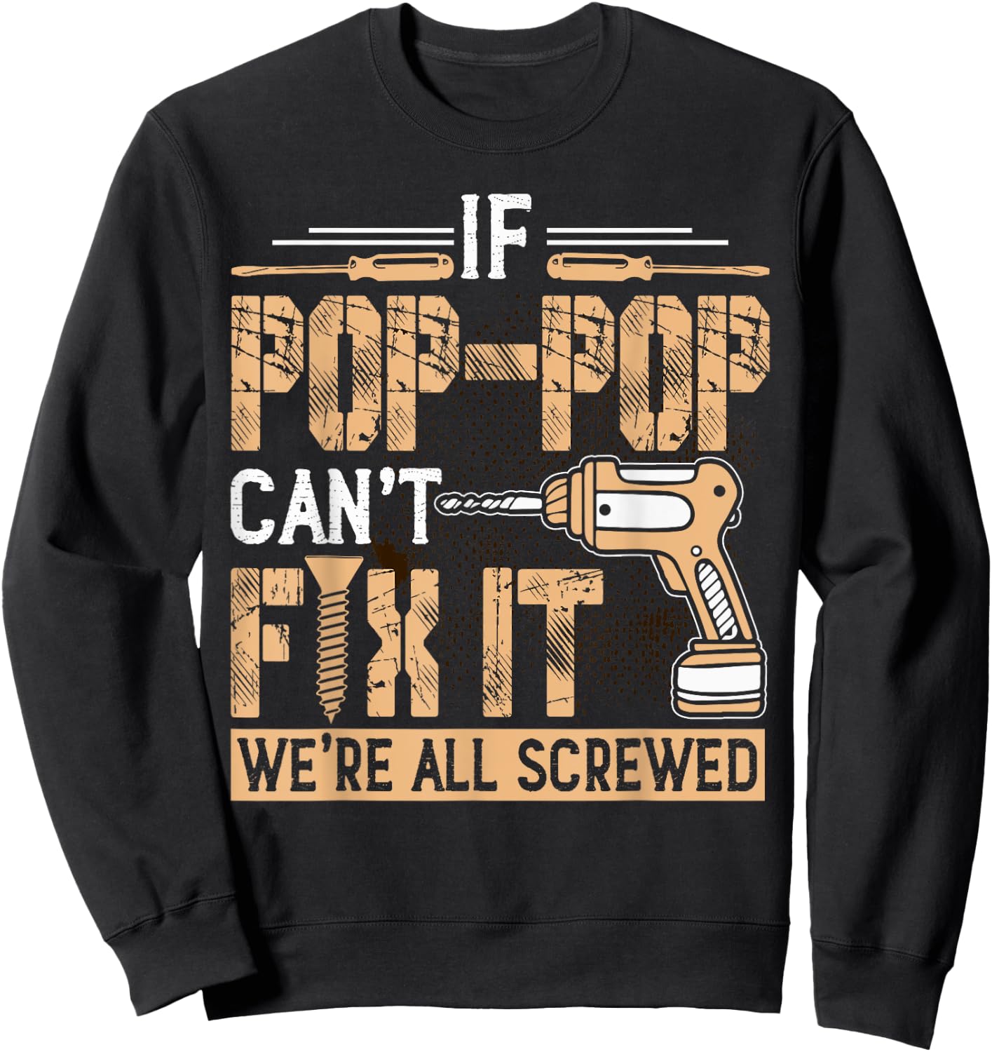Grandpa - If Pop-Pop Can't Fix It We're All Screwed Sweatshirt - Sweatshirt | Black