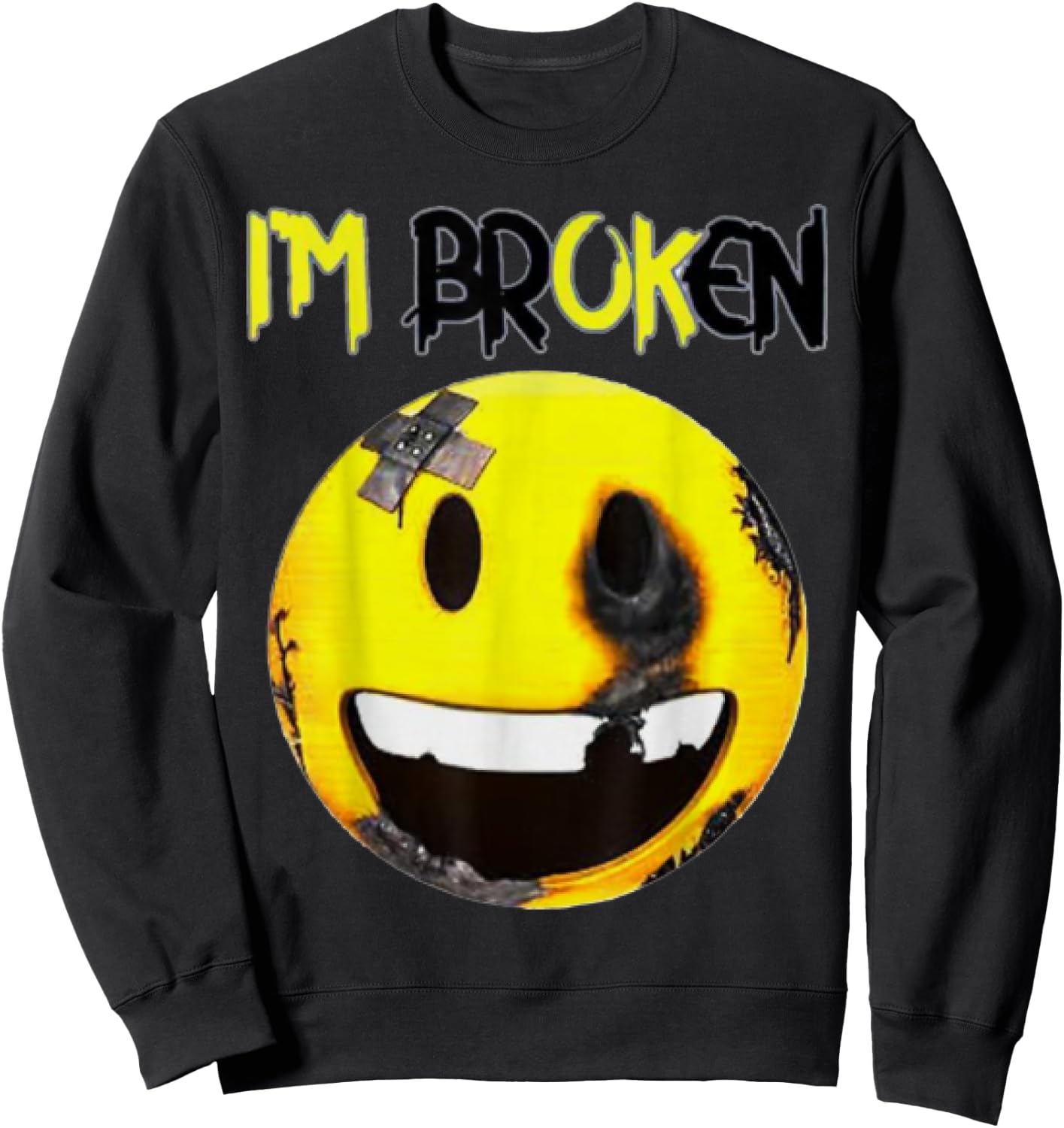 I'm Broken Invisible Illness I'm OK Broken Smile Face Sweatshirt - Sweatshirt | Black