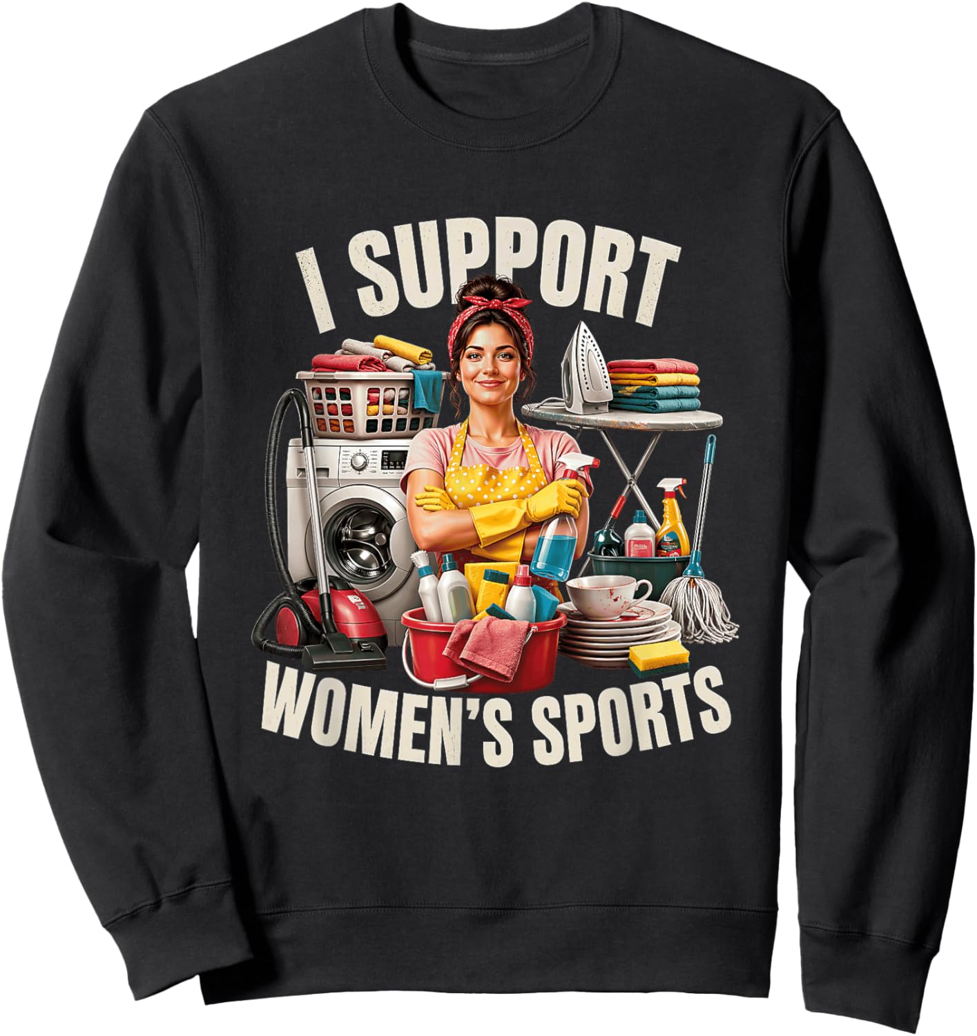 I Support Women's Sports Humor Anti-Feminism Backlash Quote Sweatshirt - Sweatshirt | Black