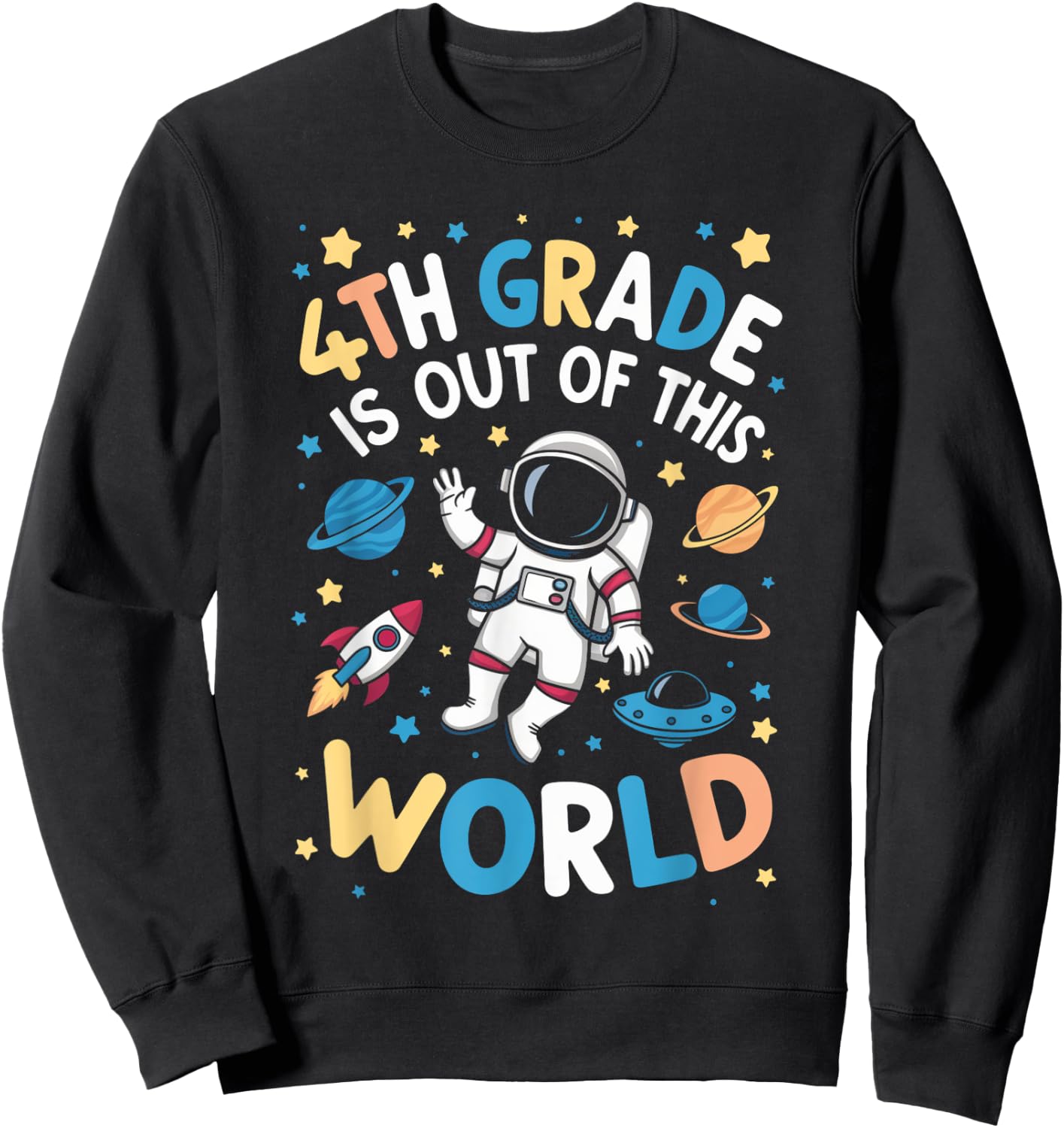 4th Grade Is Out Of This World Astronaut Back To School Sweatshirt - Sweatshirt | Black
