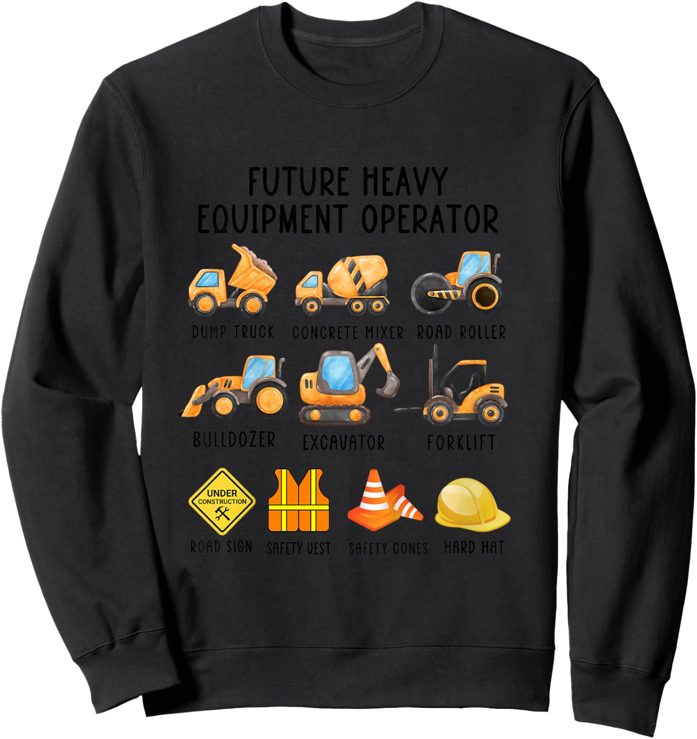 Future Heavy Equipment Operator Dump Truck Excavator Sweatshirt - Sweatshirt | Black