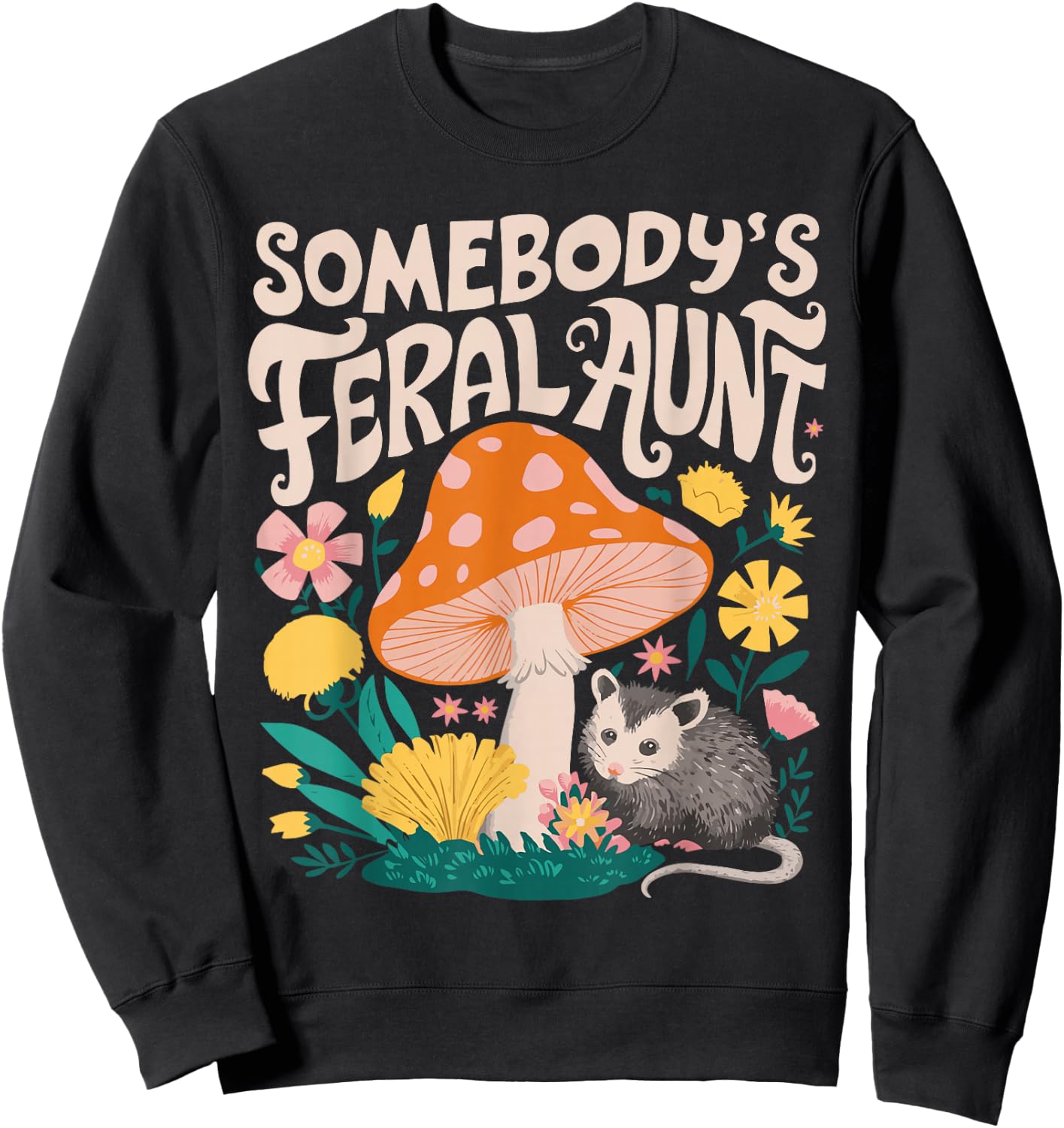 Somebody's Feral Aunt Sweatshirt - Sweatshirt | Black