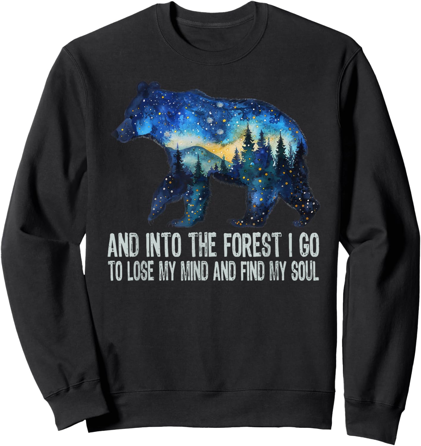 And Into The Forest I Go To Lose My Mind Camping Bear Sweatshirt - Sweatshirt | Black