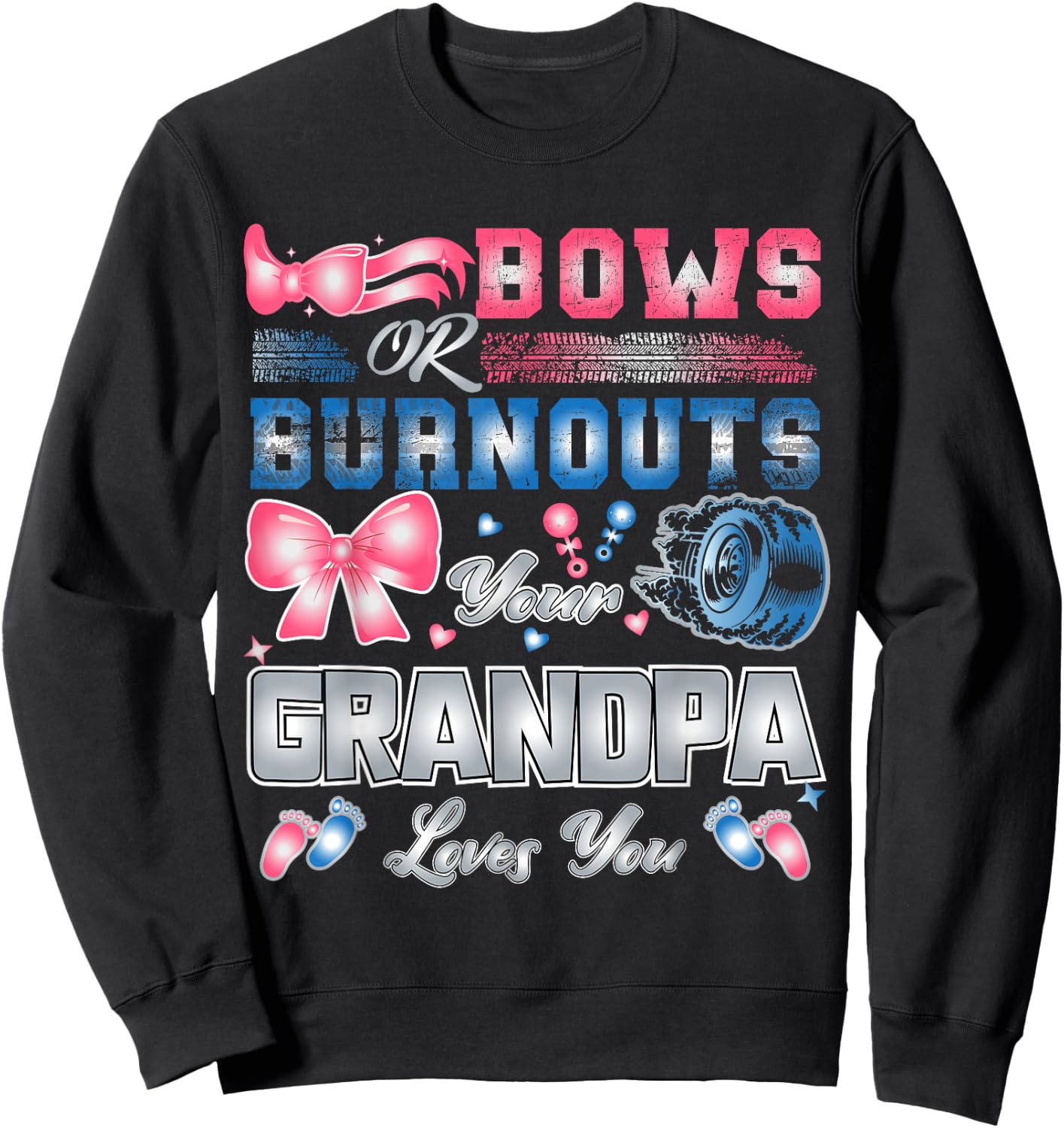 Bows Or Burnouts Your Grandpa Loves You Sweatshirt - Sweatshirt | Black